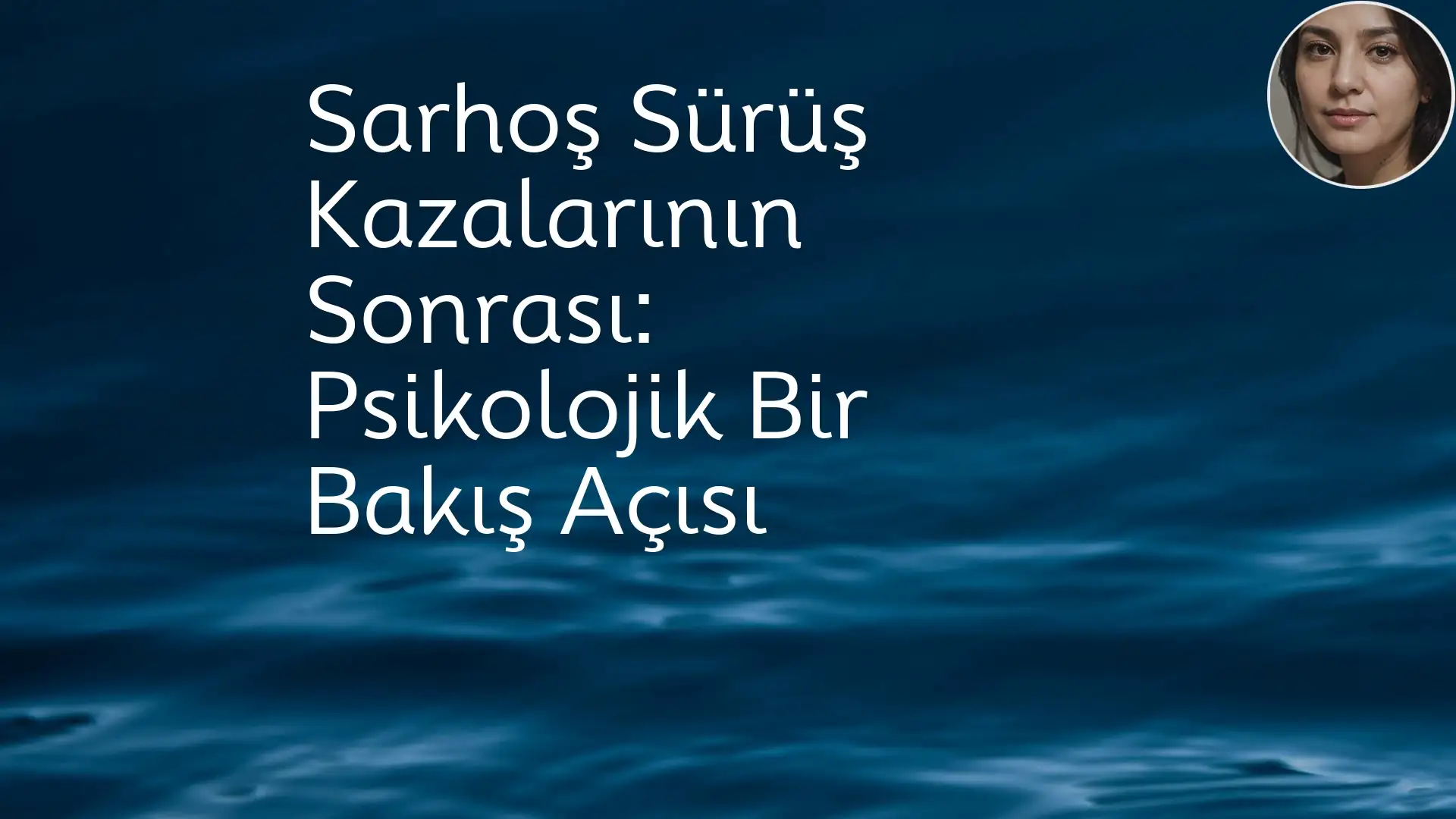 Sarhoş Sürüş Kazalarının Sonrası: Psikolojik Bir Bakış Açısı Sarhoş Sürüş,Psikolojik Etki,Başa Çıkma Stratejileri,İyileşme
