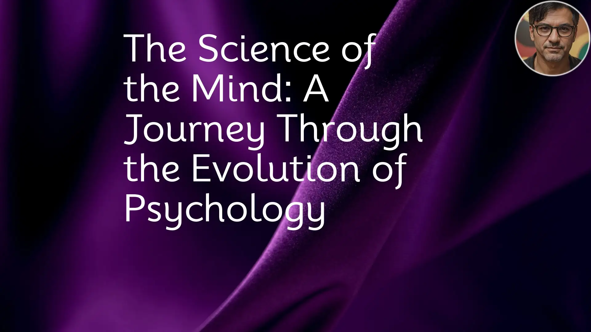 The Science of the Mind: A Journey Through the Evolution of Psychology Psychology,HistoryOfPsychology,ScienceOfTheMind,HumanBehavior