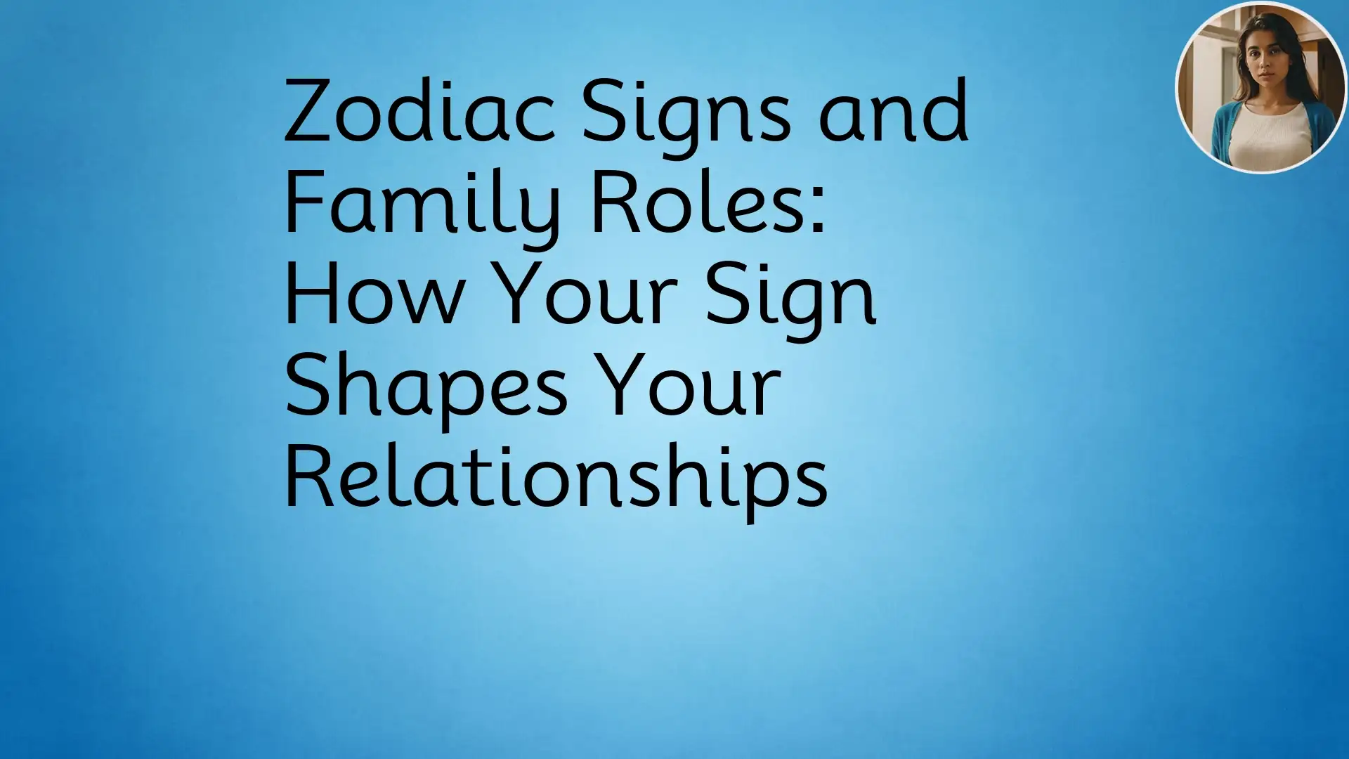 Zodiac Signs and Family Roles: How Your Sign Shapes Your Relationships ZodiacSigns,FamilyRoles,AstrologyTips,RelationshipImprovement