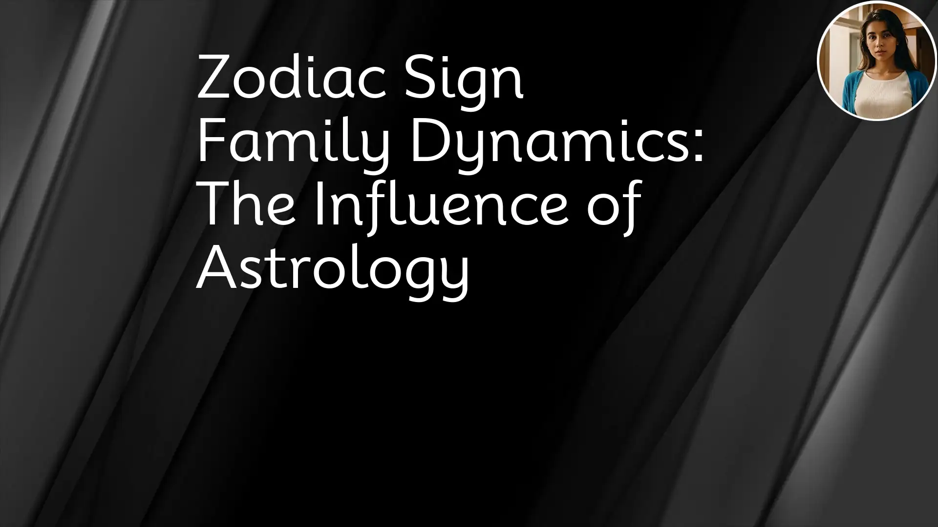 Zodiac Sign Family Dynamics: The Influence of Astrology Astrology,FamilyDynamics,ZodiacSigns,Relationships