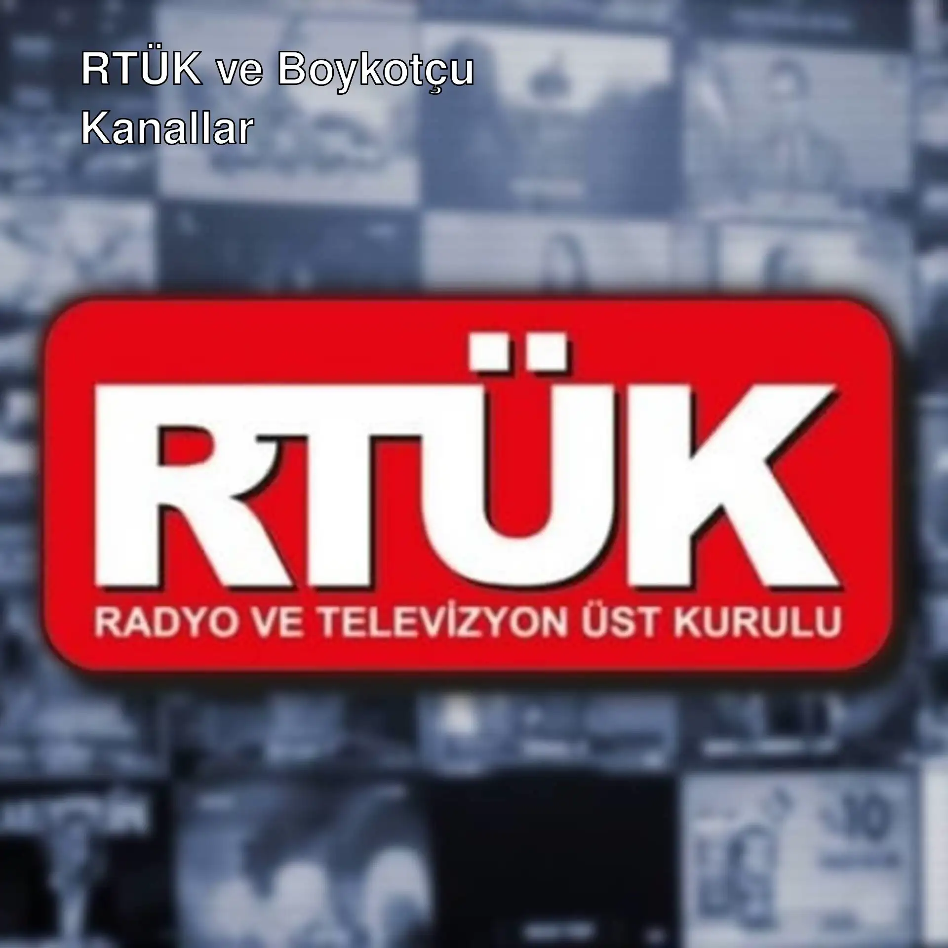 RTÜK boykotçu kanalları takipte RTÜK boykotçu kanalları takipte
