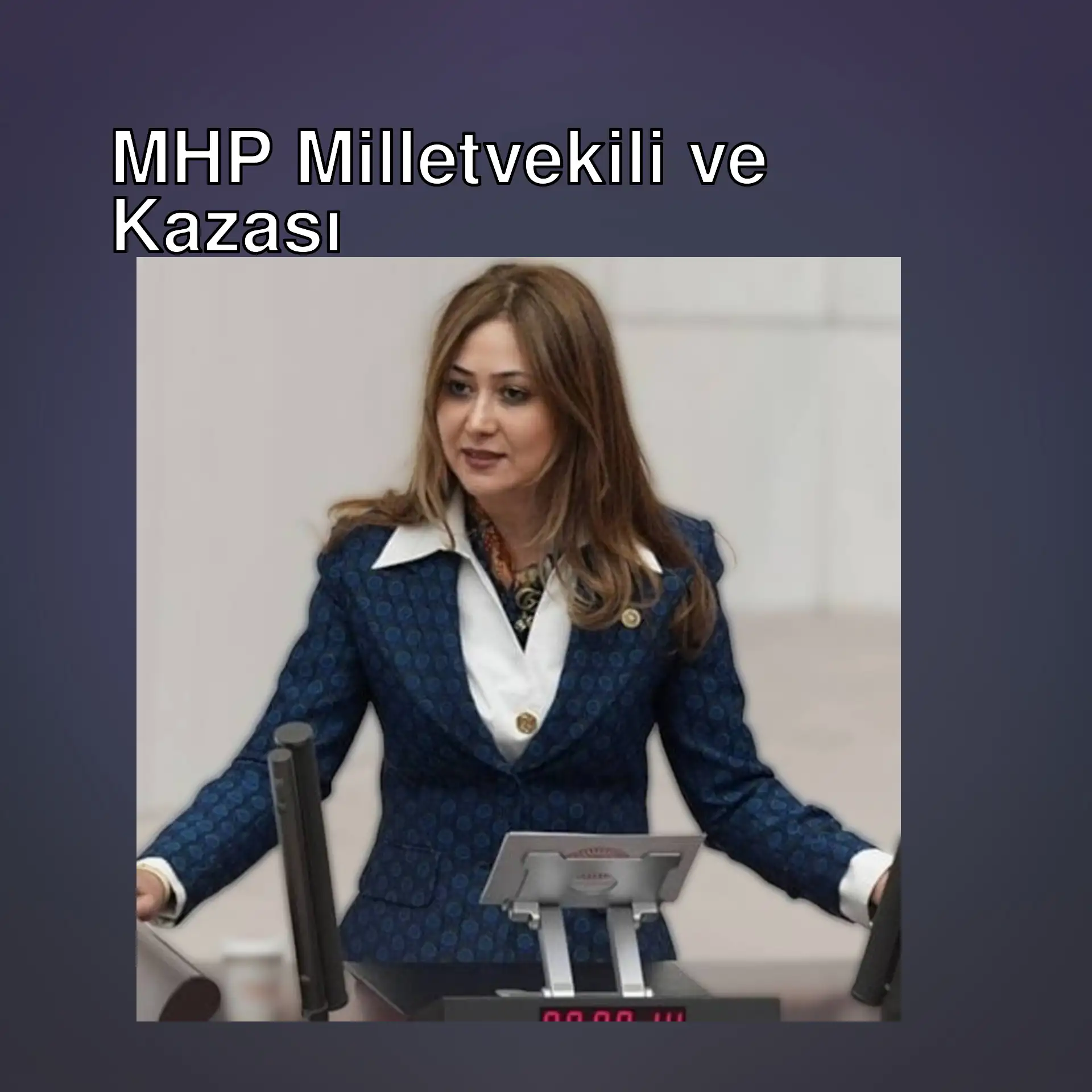 MHP Milletvekili Zuhal Karakoç Dora'nın kazasıyla ilgili bir görüntü. MHP Milletvekili Zuhal Karakoç Dora'nın kazasıyla ilgili bir görüntü.