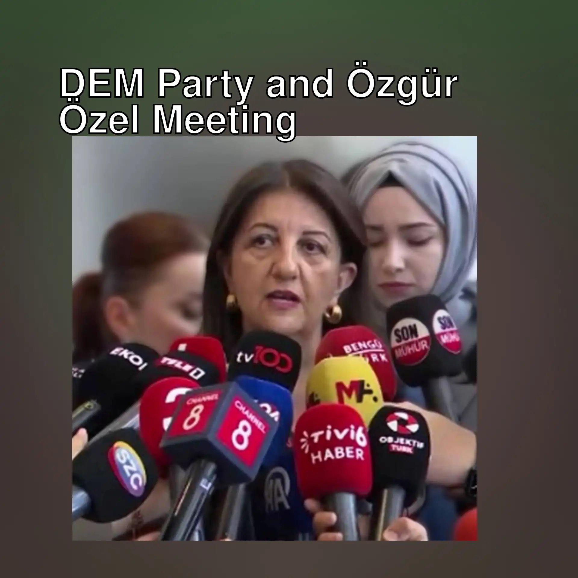 The DEM Party delegation is meeting with Özgür Özel.