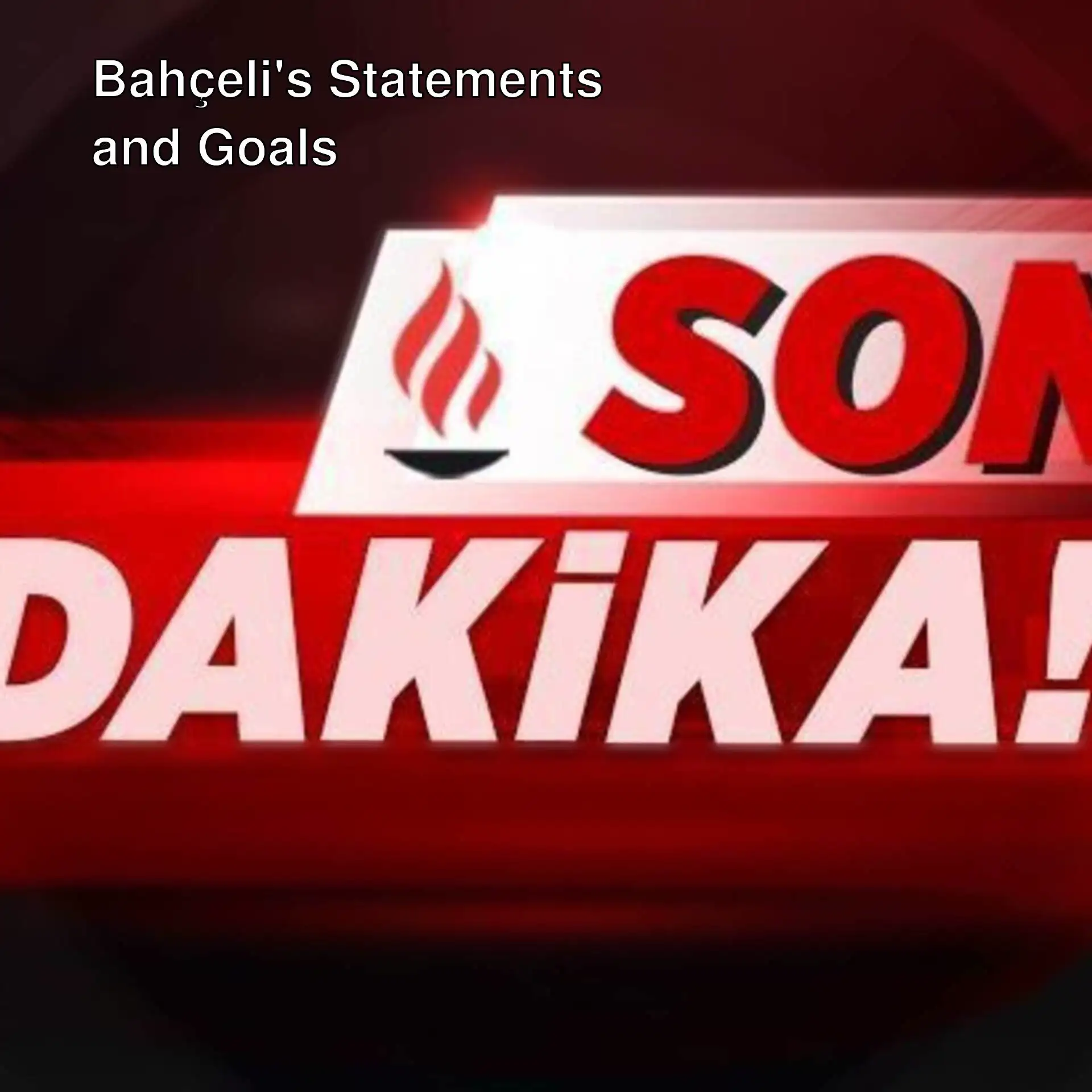 Devlet Bahçeli's statements Devlet Bahçeli's statements