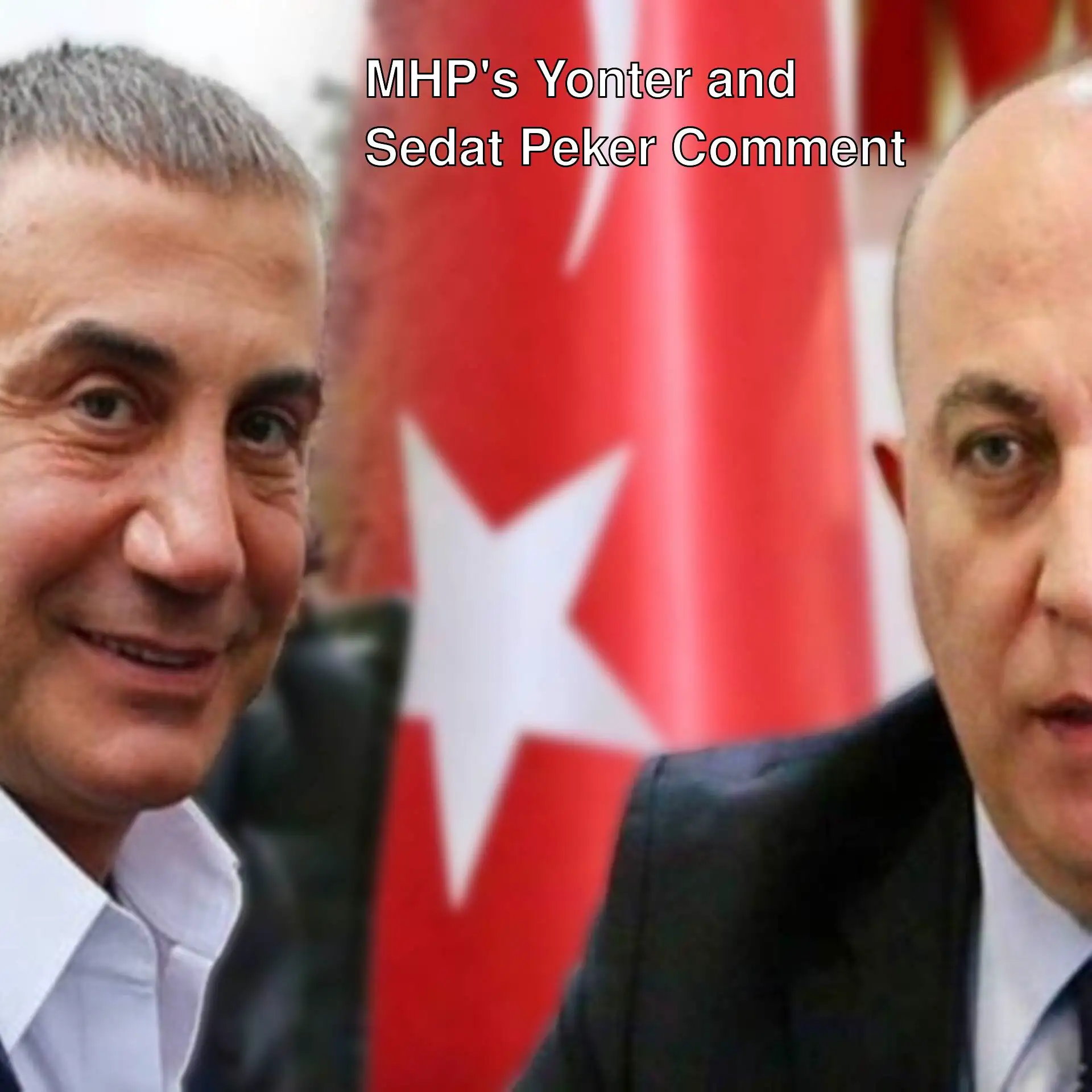 MHP's İzzet Ulvi Yonter and Sedat Peker MHP's İzzet Ulvi Yonter and Sedat Peker