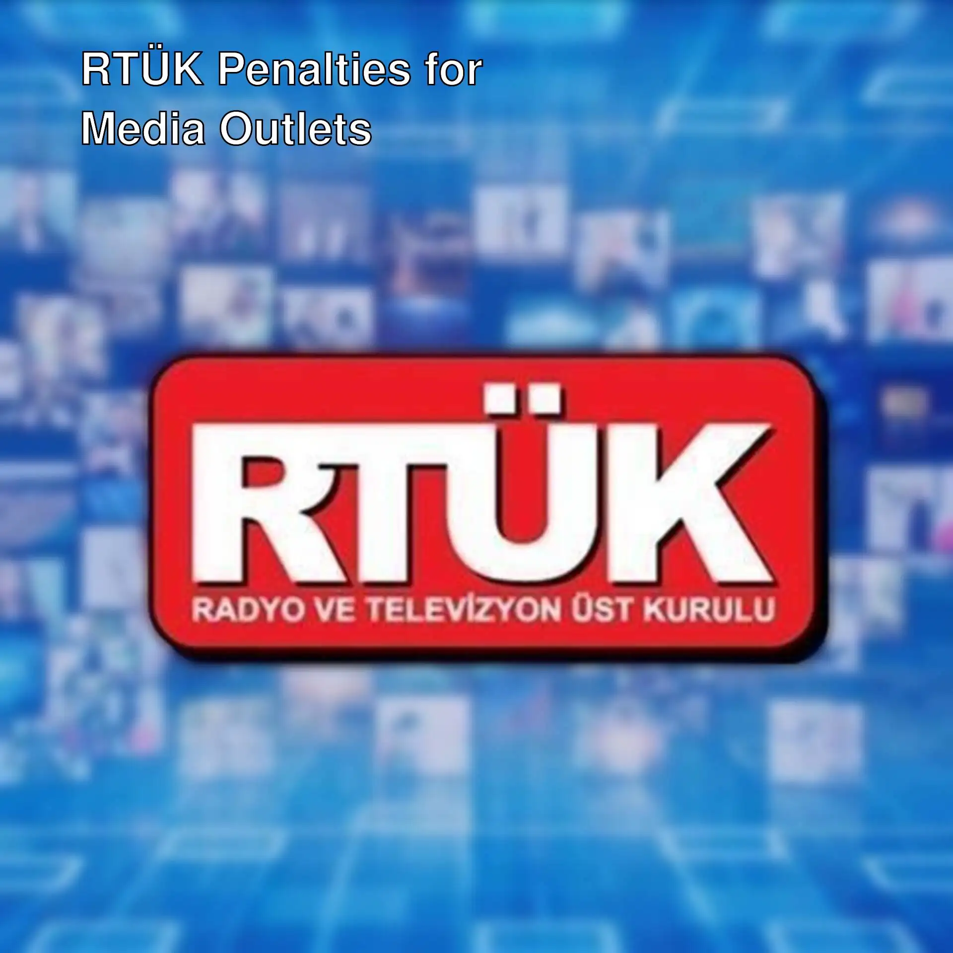 Information about media outlets penalized by RTÜK.