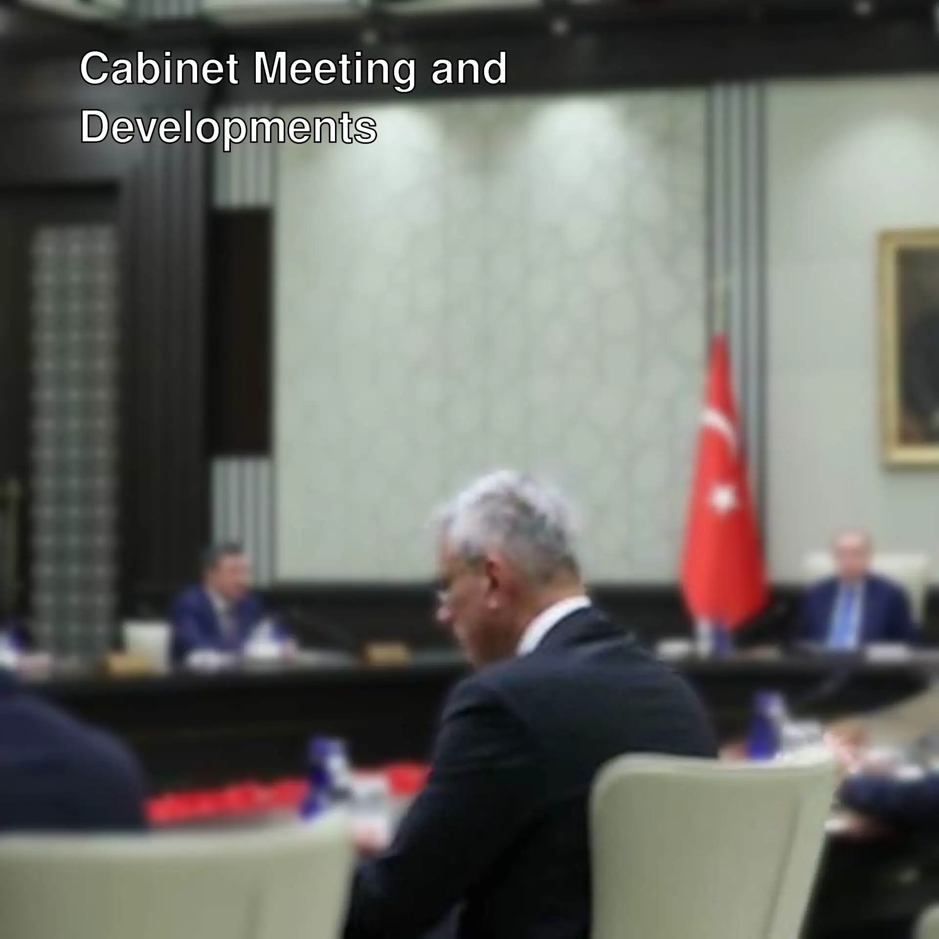 A Cabinet meeting chaired by President Erdoğan was held.