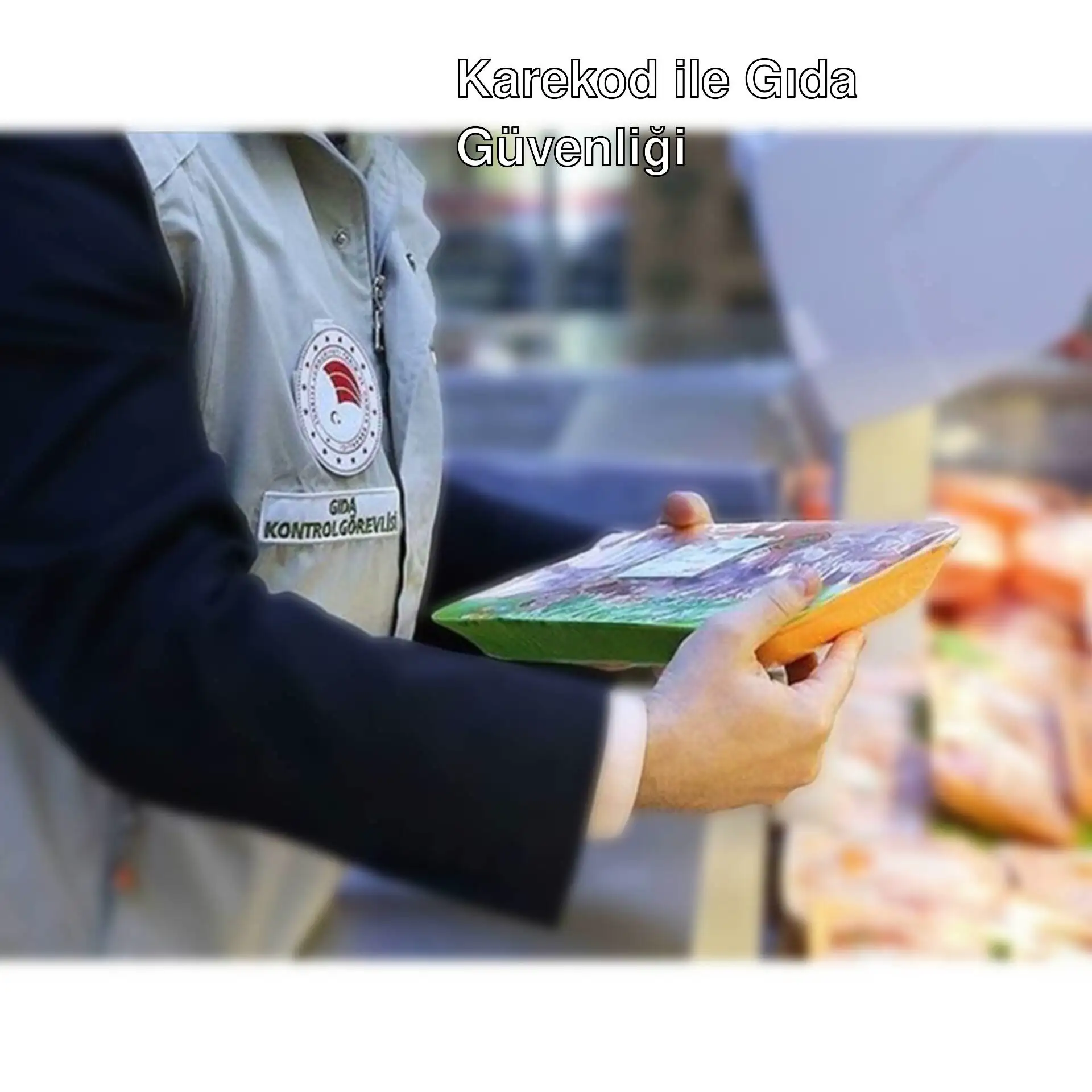 Karekod uygulaması ile gıda güvenliği sağlanacak. Karekod uygulaması ile gıda güvenliği sağlanacak.