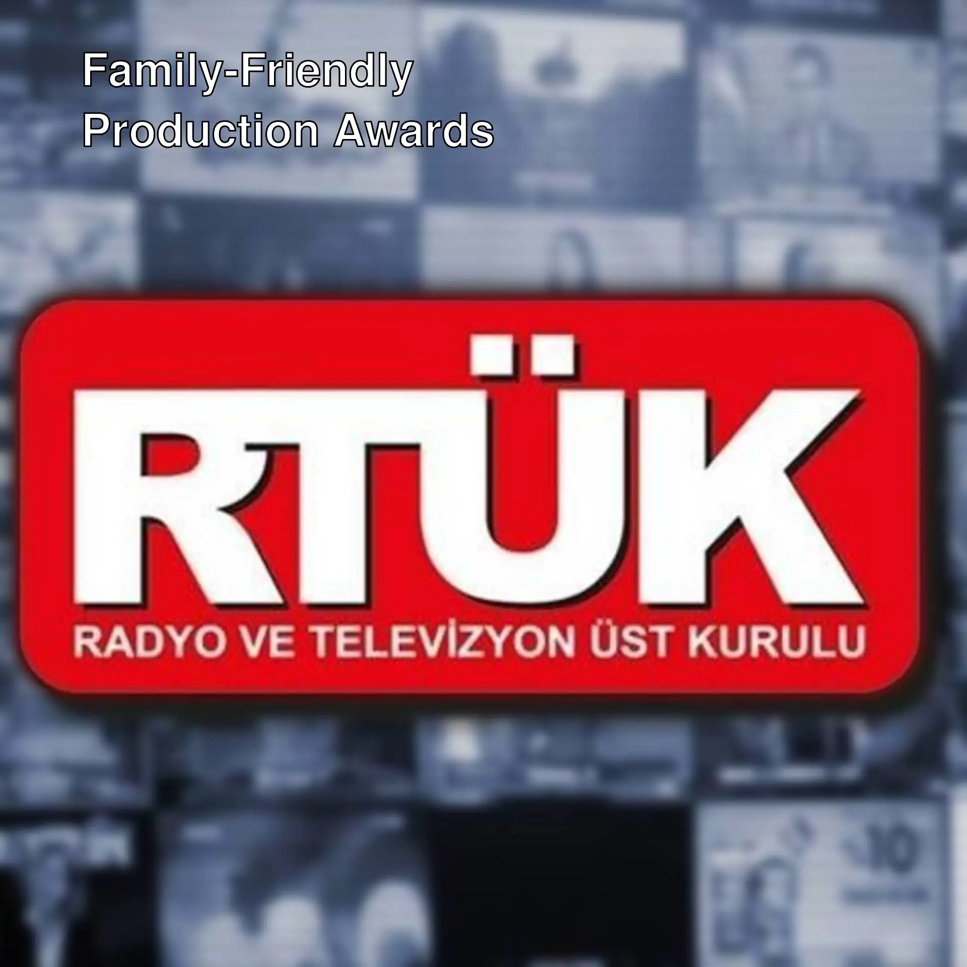 RTÜK Family-Friendly Production Awards RTÜK Family-Friendly Production Awards