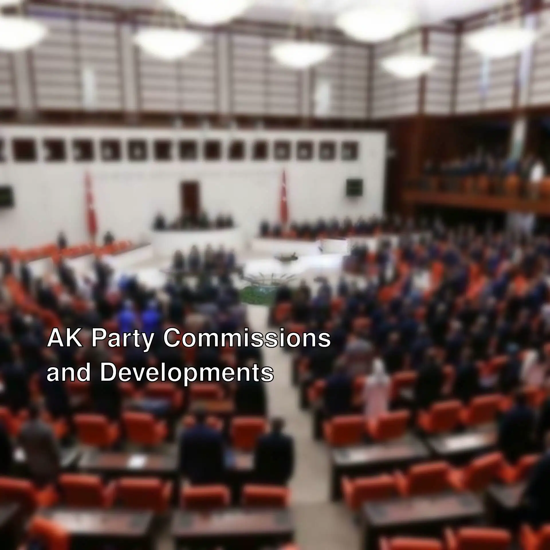 AK Party commission members gathered in the Parliament. AK Party commission members gathered in the Parliament.