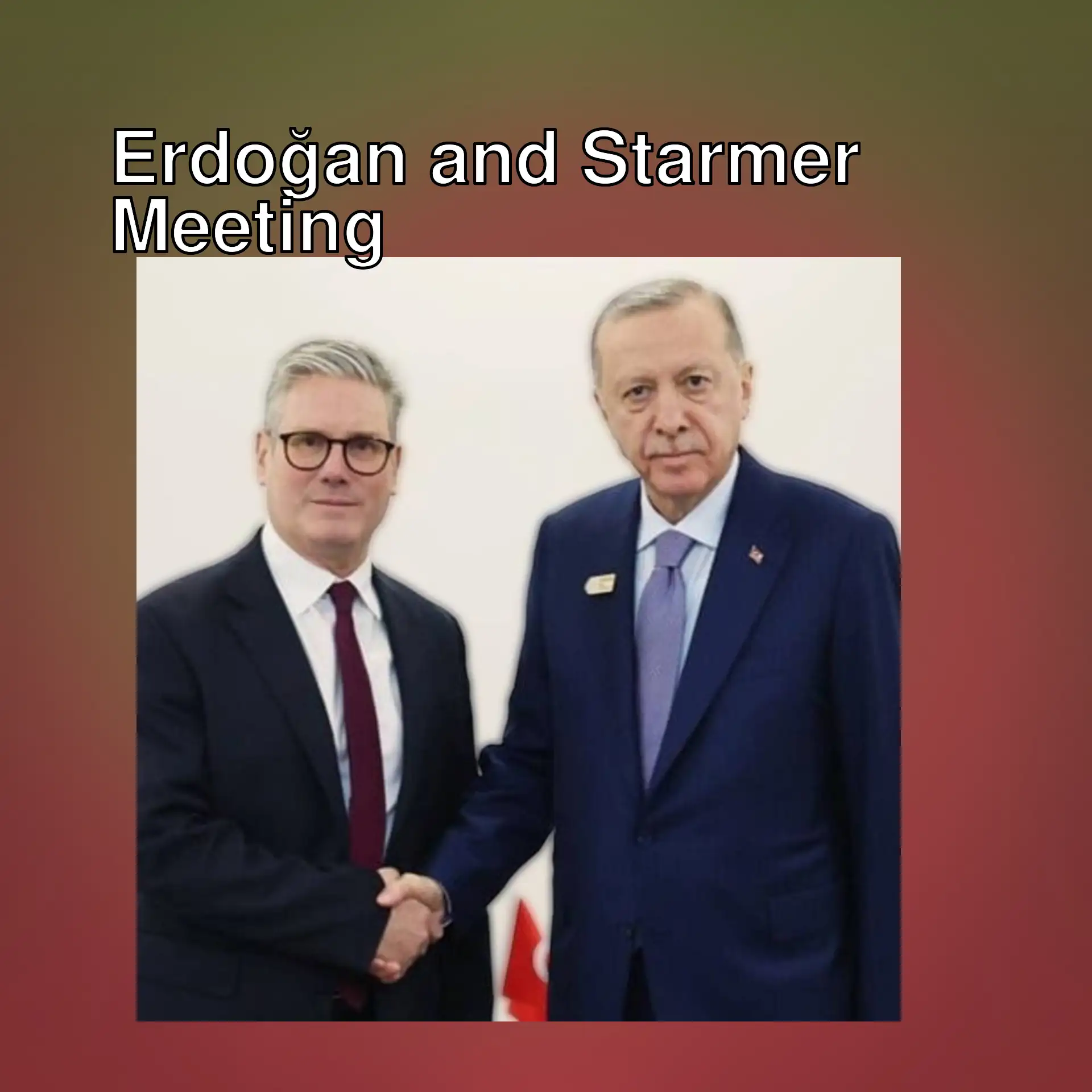 President Erdoğan and Prime Minister Starmer shaking hands. President Erdoğan and Prime Minister Starmer shaking hands.