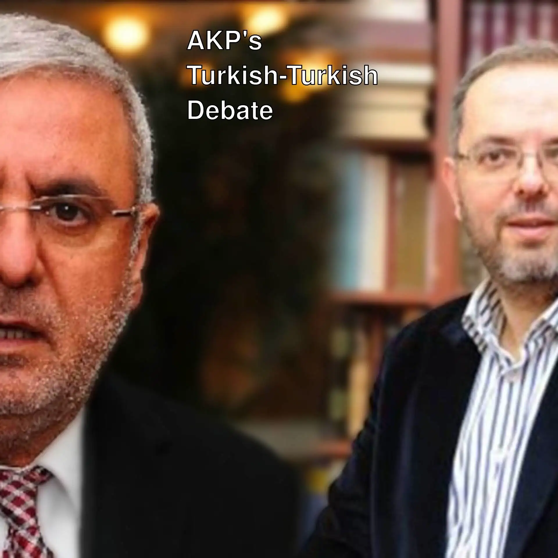 An analysis on the Turkish-Turkish debates in AKP. An analysis on the Turkish-Turkish debates in AKP.
