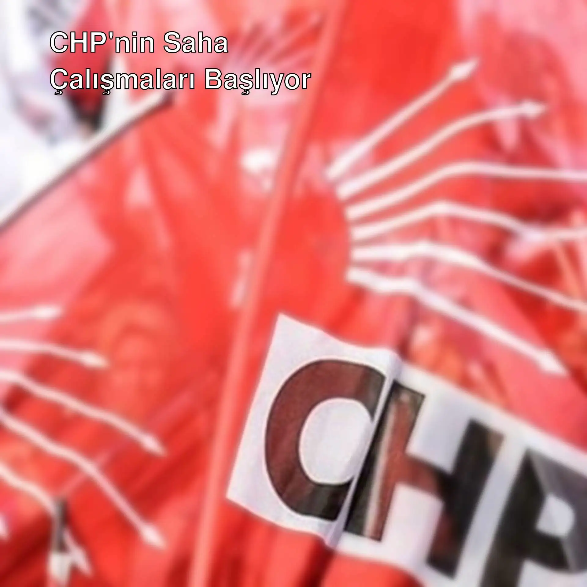 CHP'nin saha çalışmalarını simgeleyen bir bayrak.