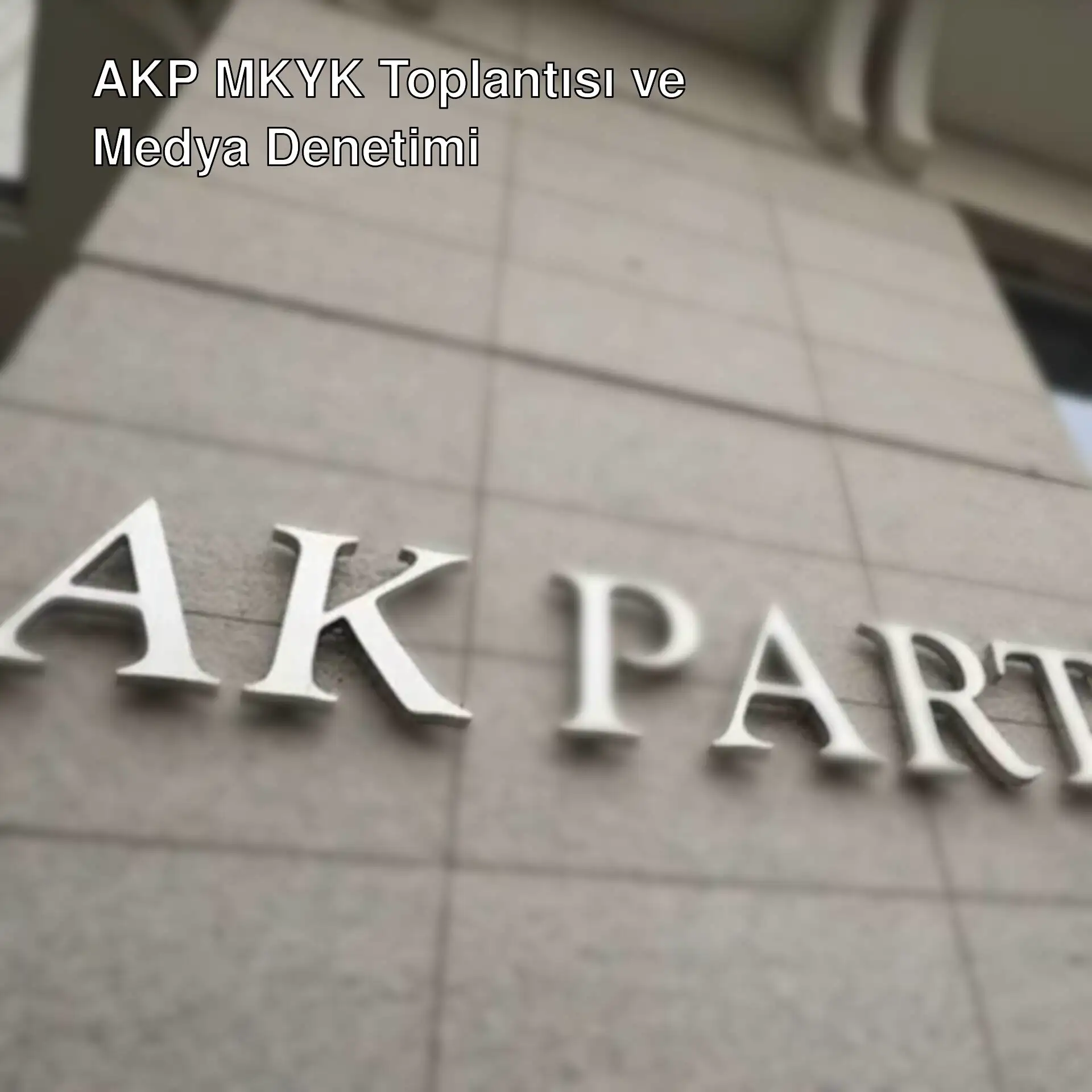 AKP MKYK toplantısı