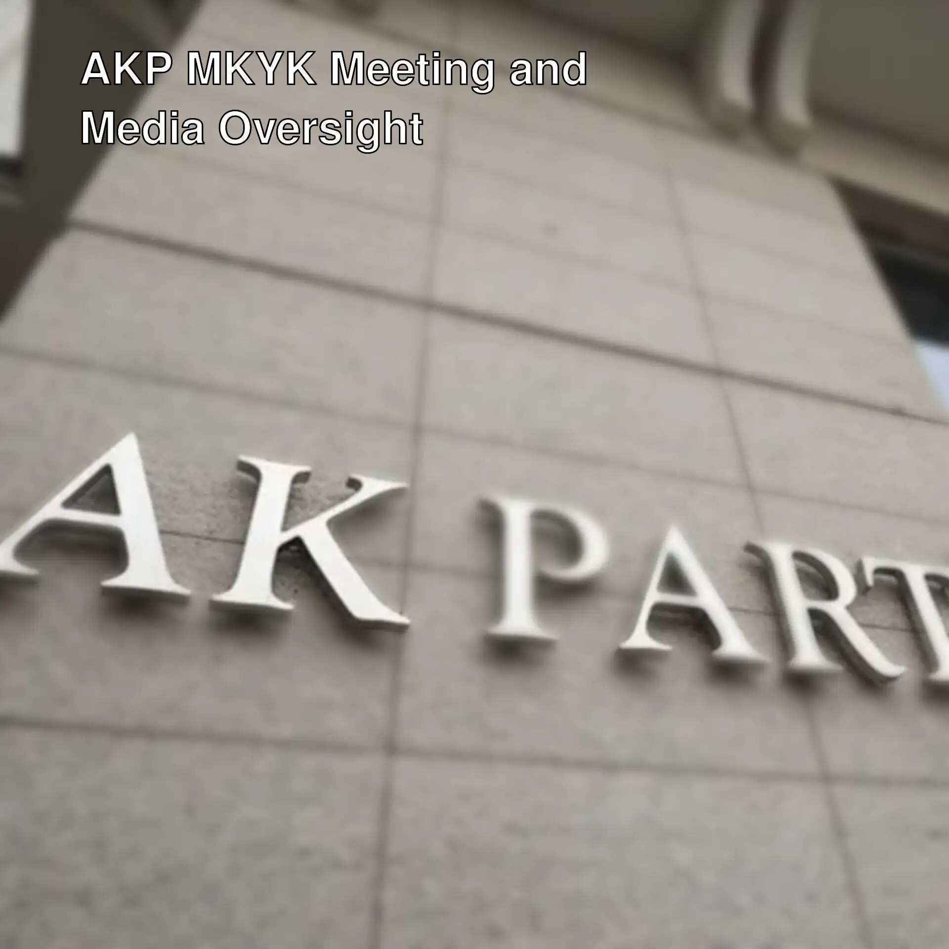 AKP MKYK meeting