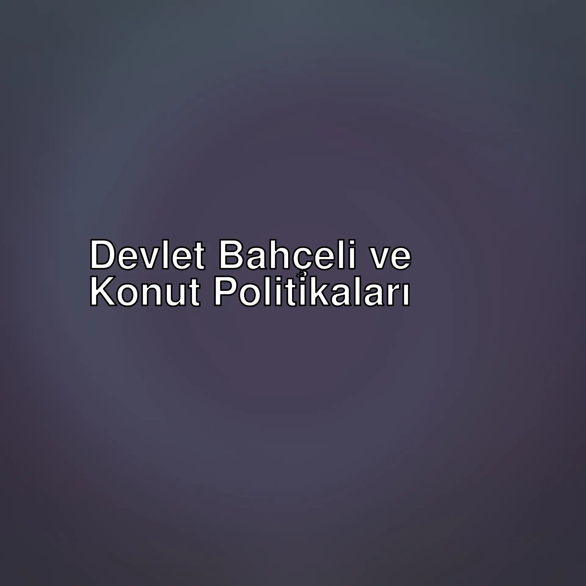 Devlet Bahçeli'nin sosyal konut politikaları üzerine görüşleri. Yoksul kesime bedava veya düşük kira ile konut tahsisi gerektiğini savunuyor.