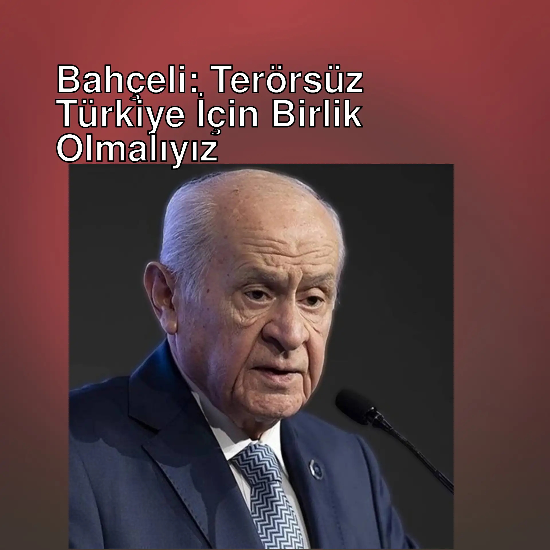 Devlet Bahçeli, terörsüz Türkiye için konuşuyor.