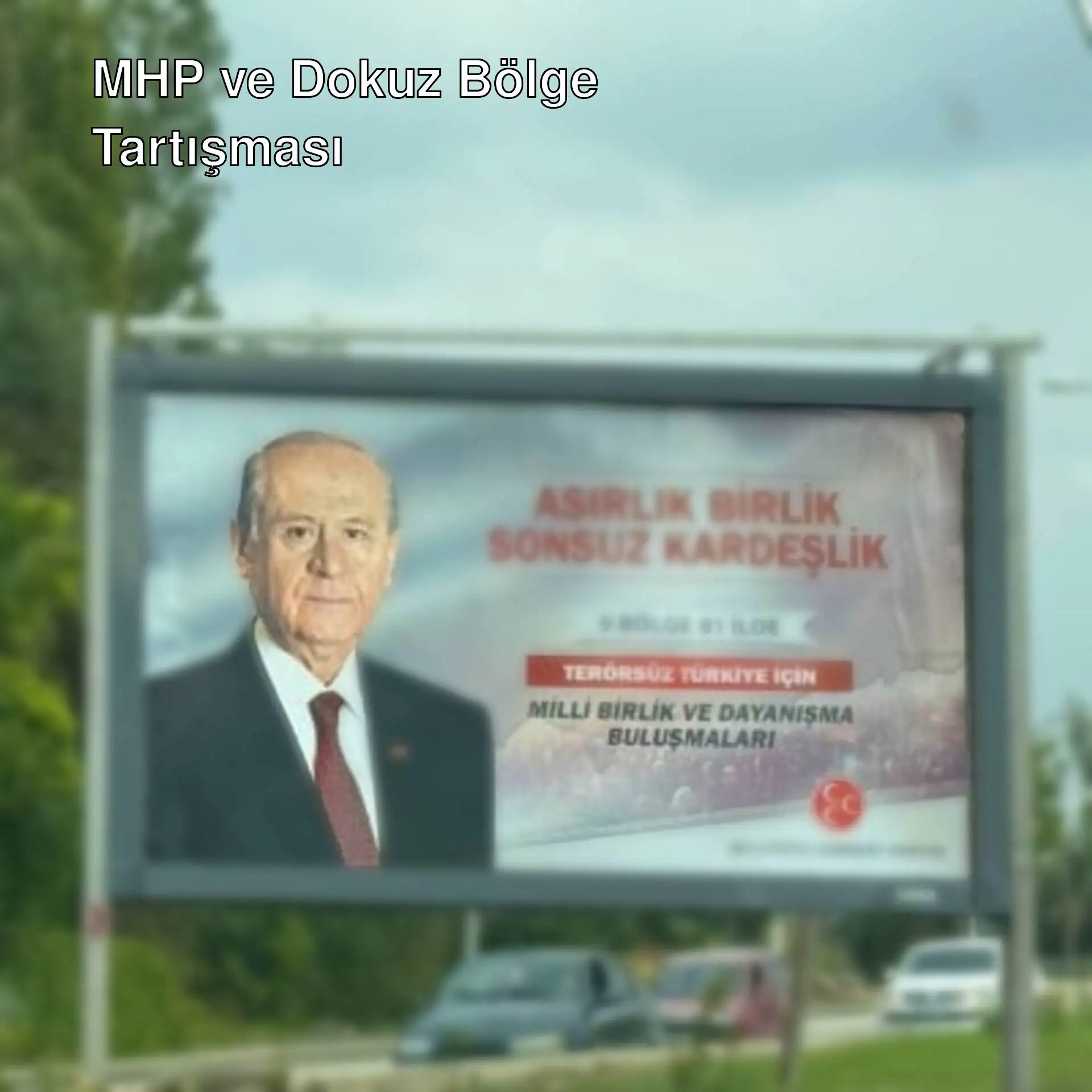 MHP'nin afişlerinde yer alan dokuz bölge ifadesi tartışma konusu oldu.