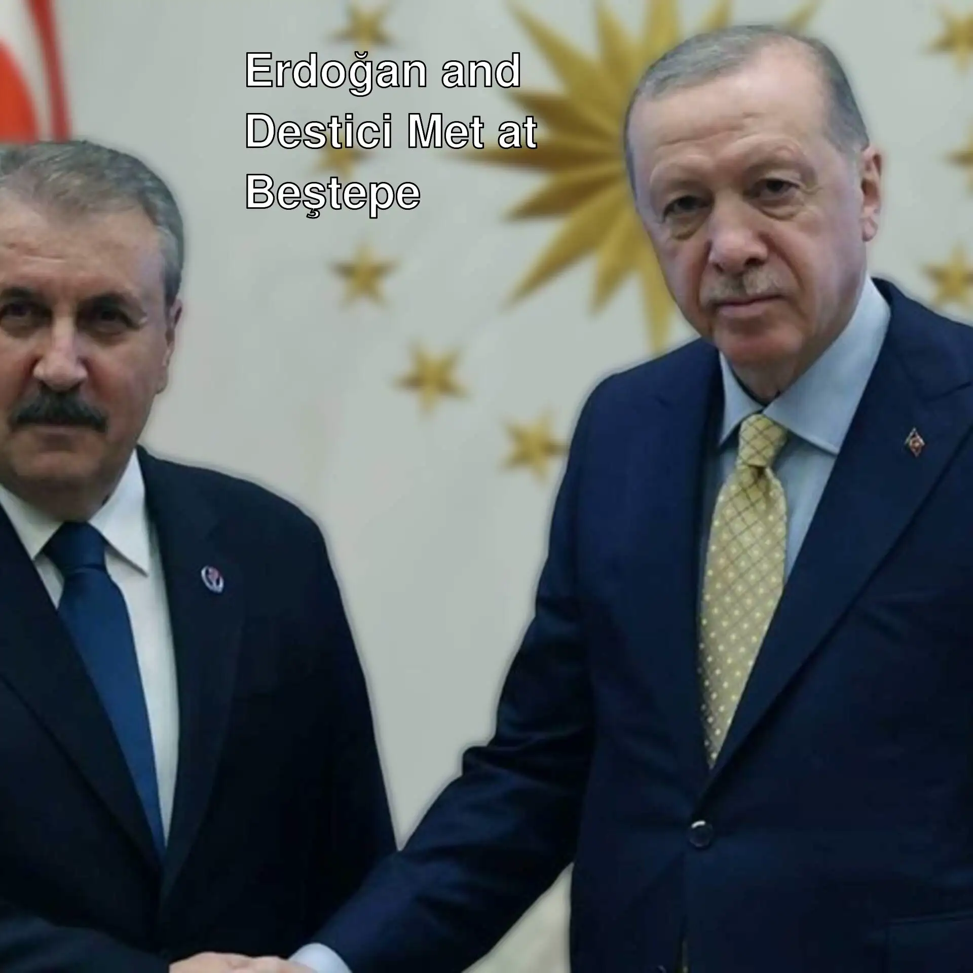 President Erdoğan and Mustafa Destici's meeting.