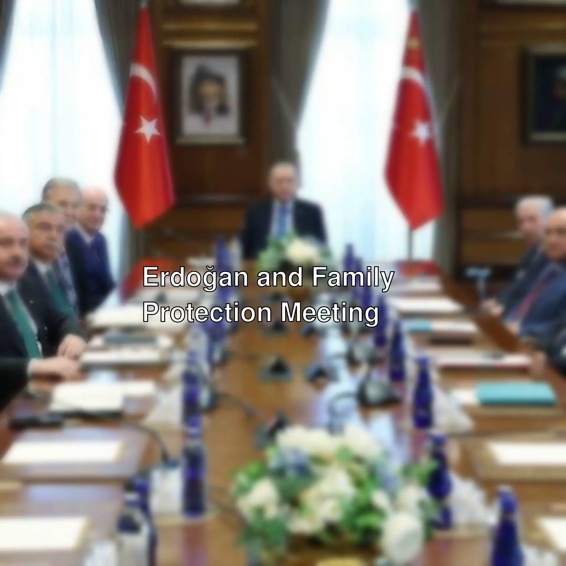 Meeting chaired by President Erdoğan.