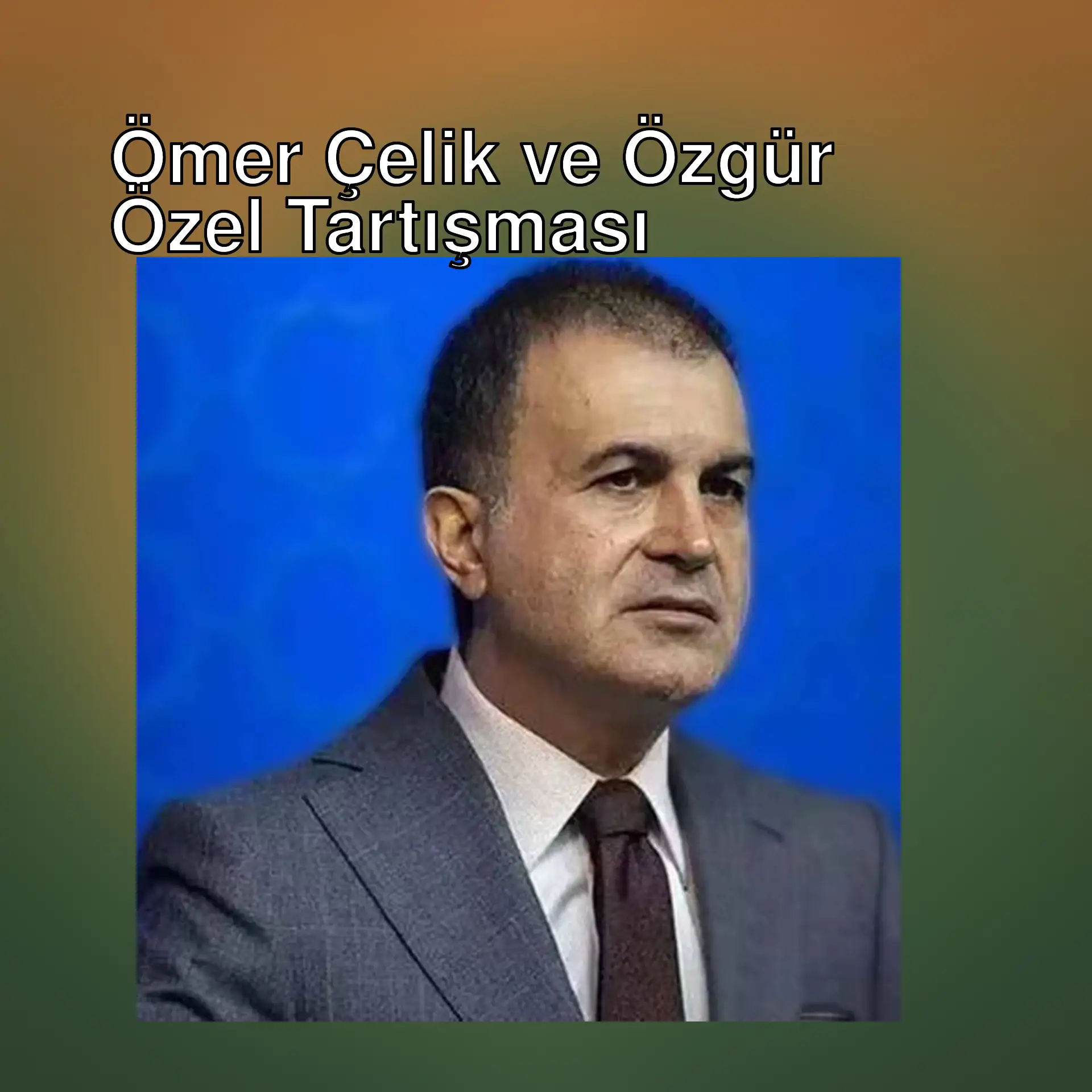 Ömer Çelik, AK Parti Sözcüsü Ömer Çelik, AK Parti Sözcüsü