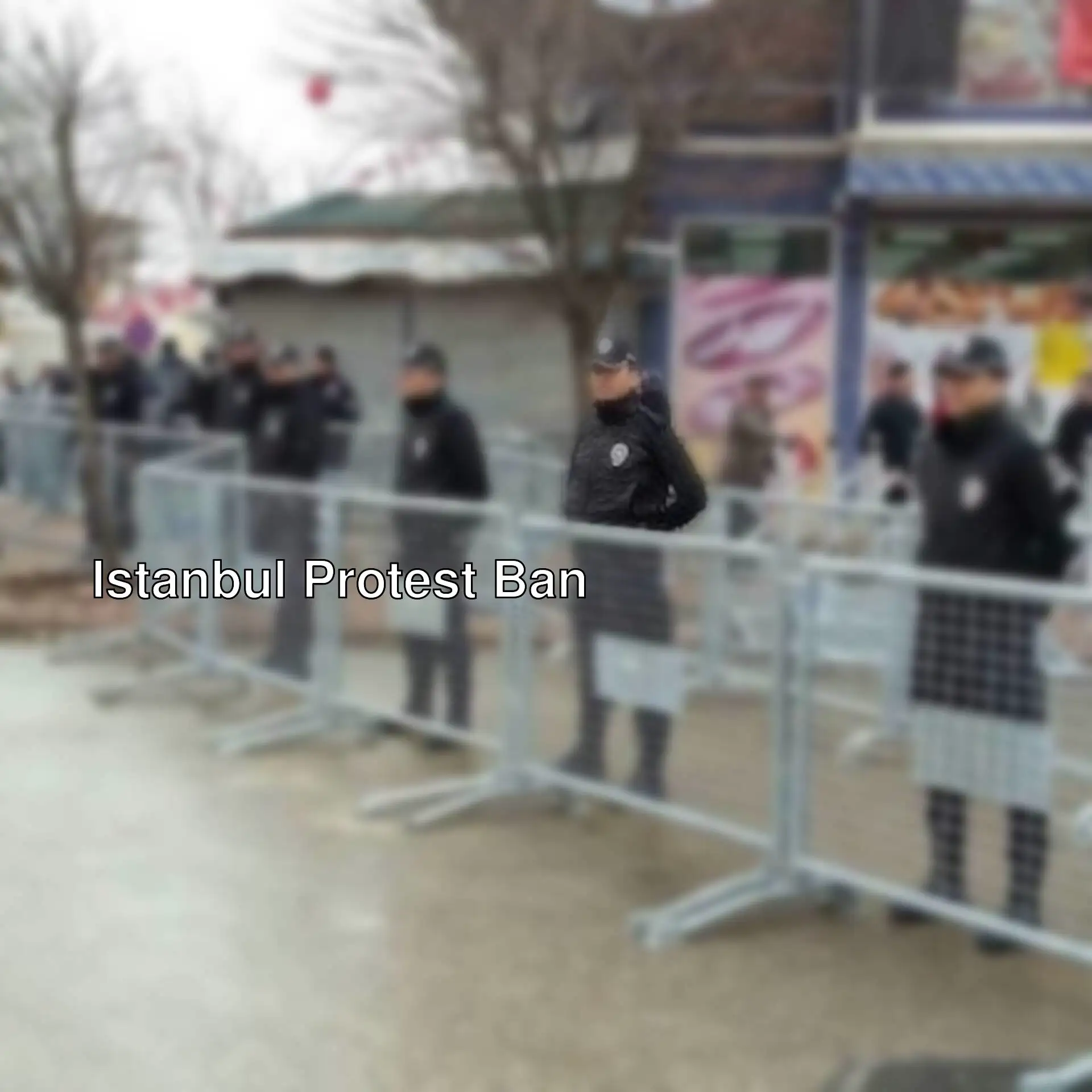 Police teams enforcing the protest ban in Istanbul. Police teams enforcing the protest ban in Istanbul.