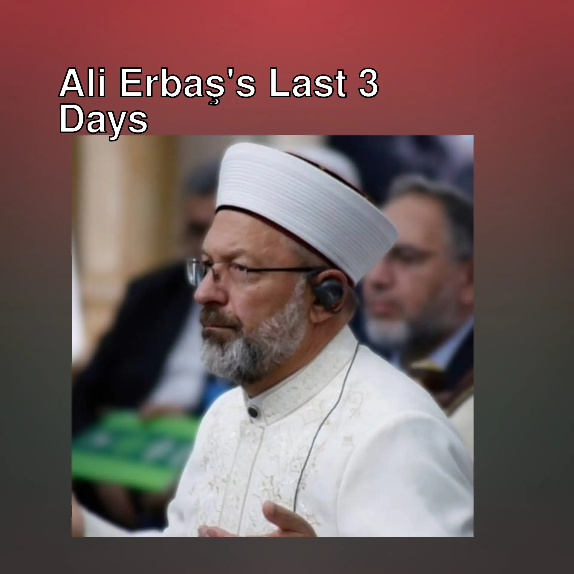 Ali Erbaş, a man wearing a white hat and glasses. Ali Erbaş, a man wearing a white hat and glasses.