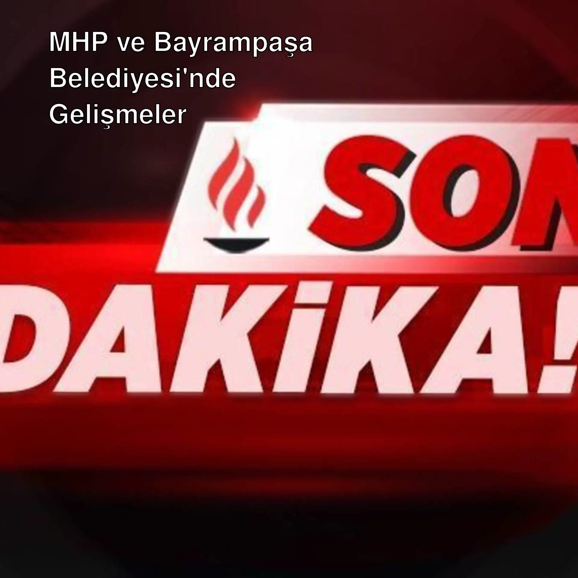 MHP'nin Bayrampaşa Belediyesi'ne yönelik operasyonu.