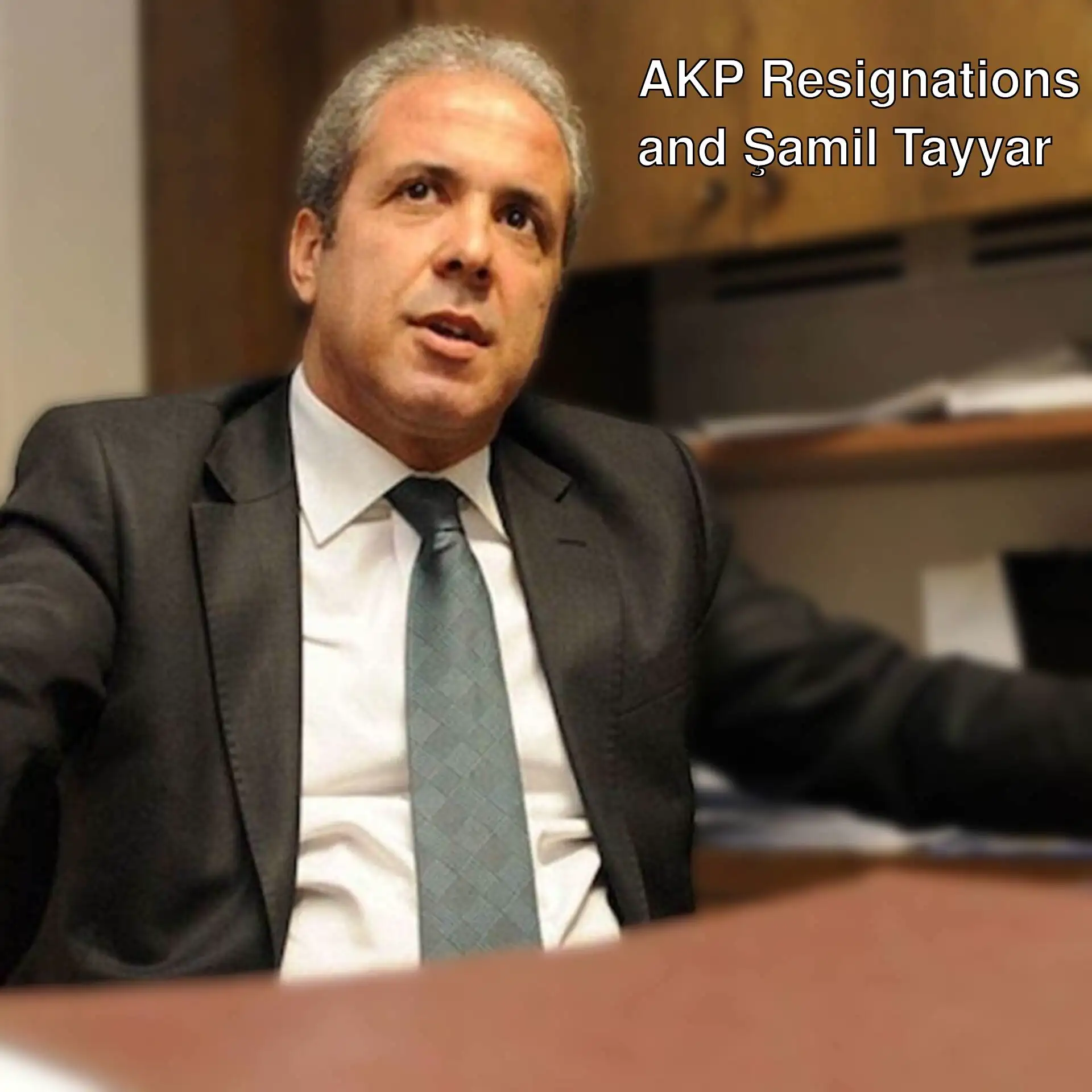 Şamil Tayyar evaluates the resignations in AKP.