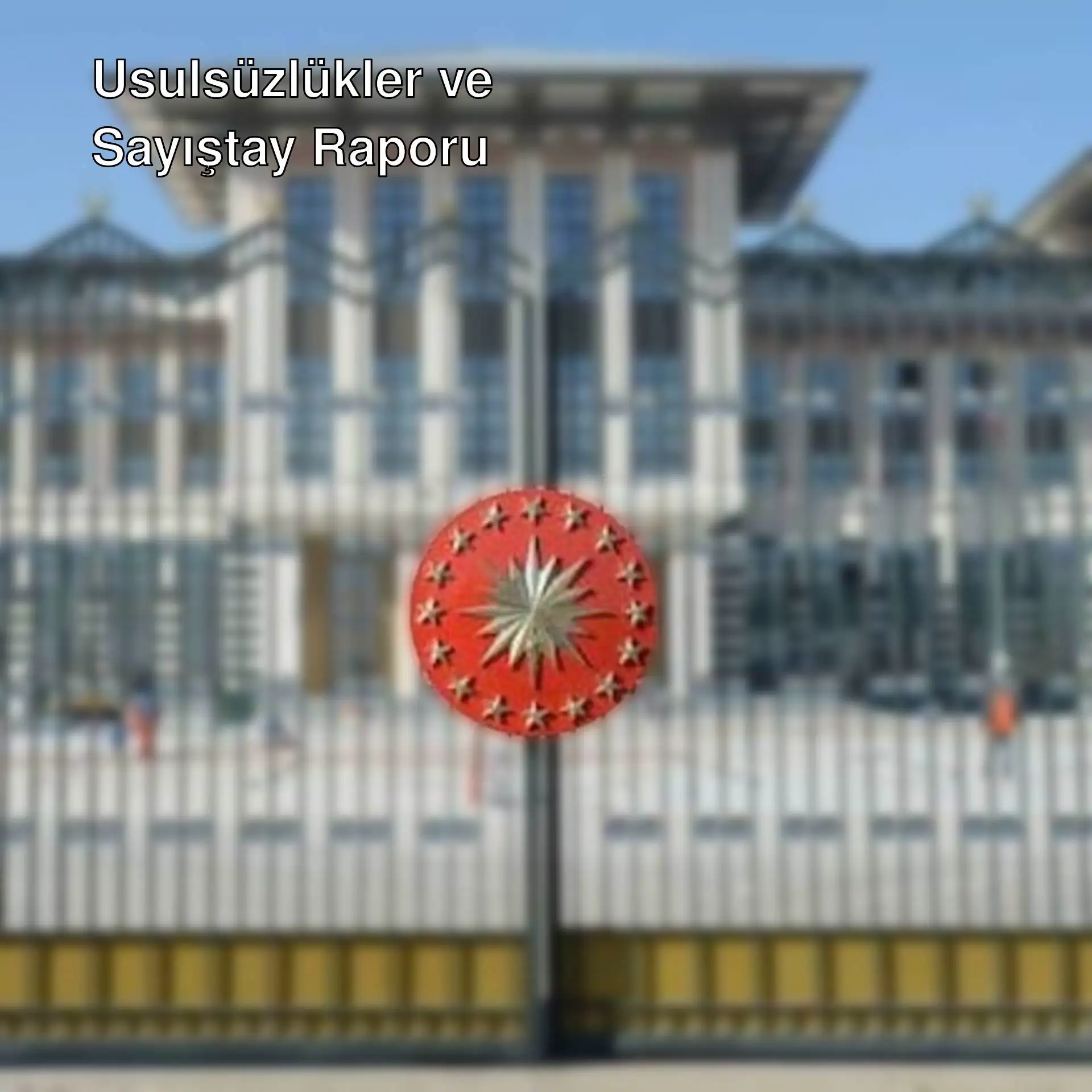 Sayıştay raporunda tespit edilen usulsüzlükler