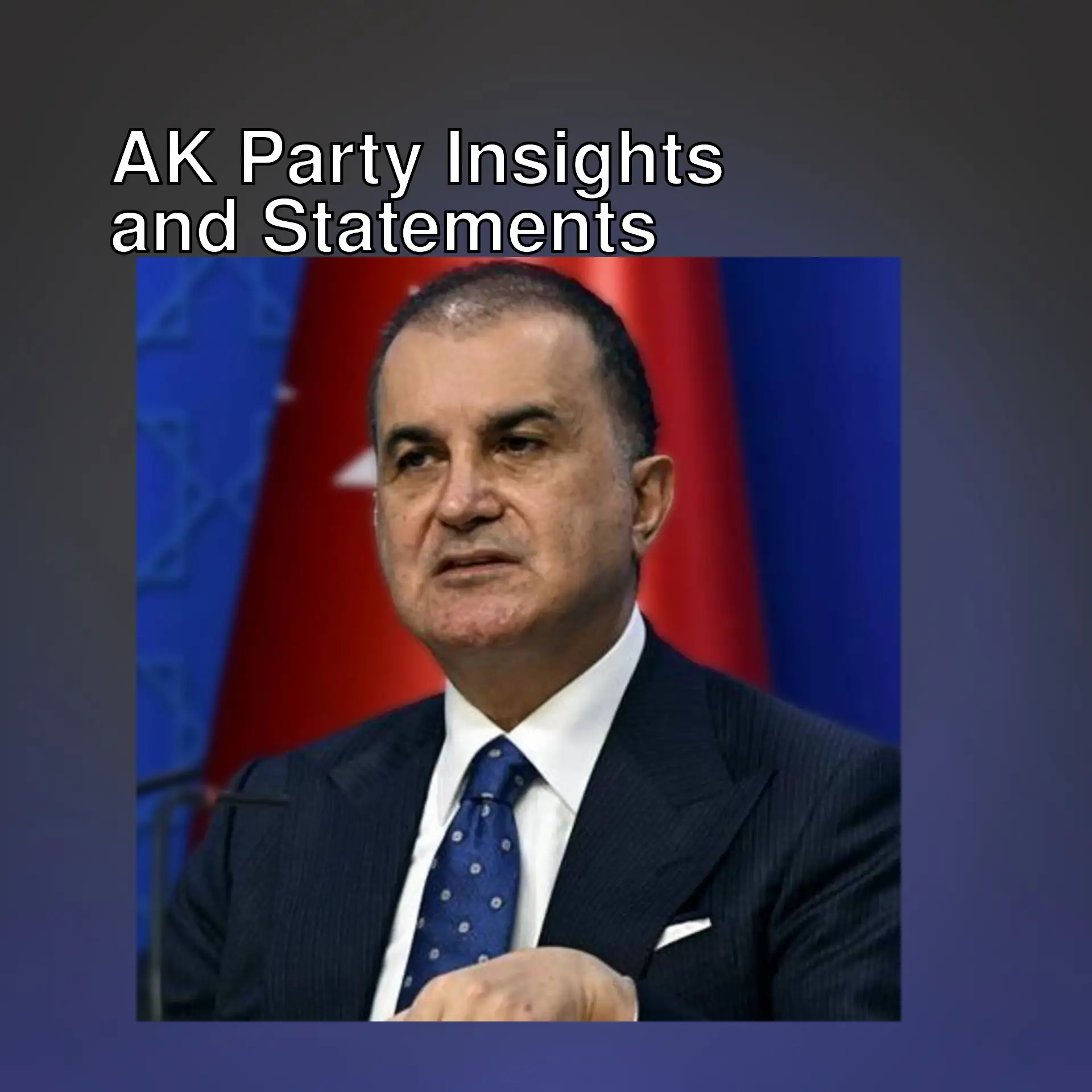 AK Party Spokesperson Ömer Çelik is making statements at the meeting.