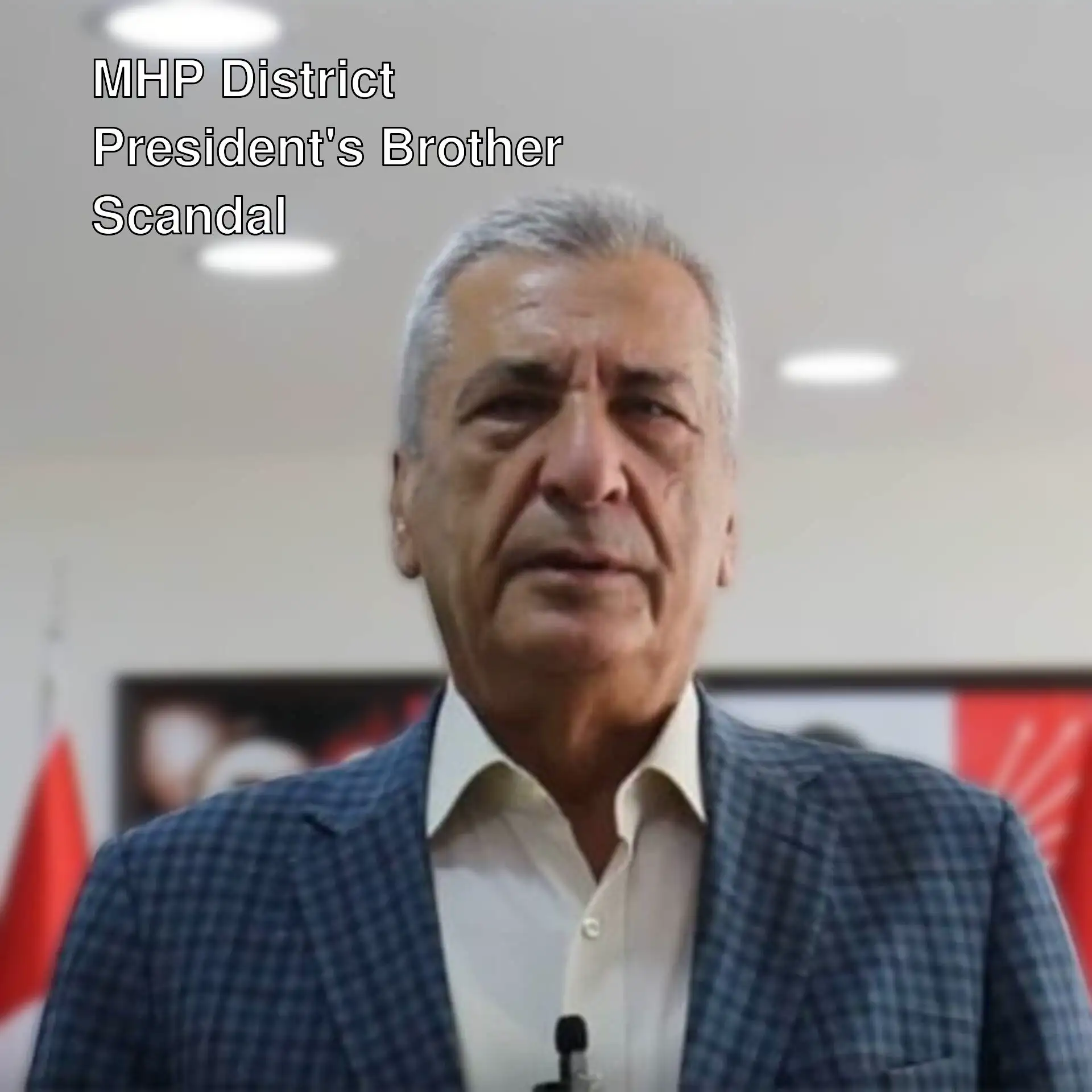 CHP MP raises scandal allegations regarding MHP district president's brother.