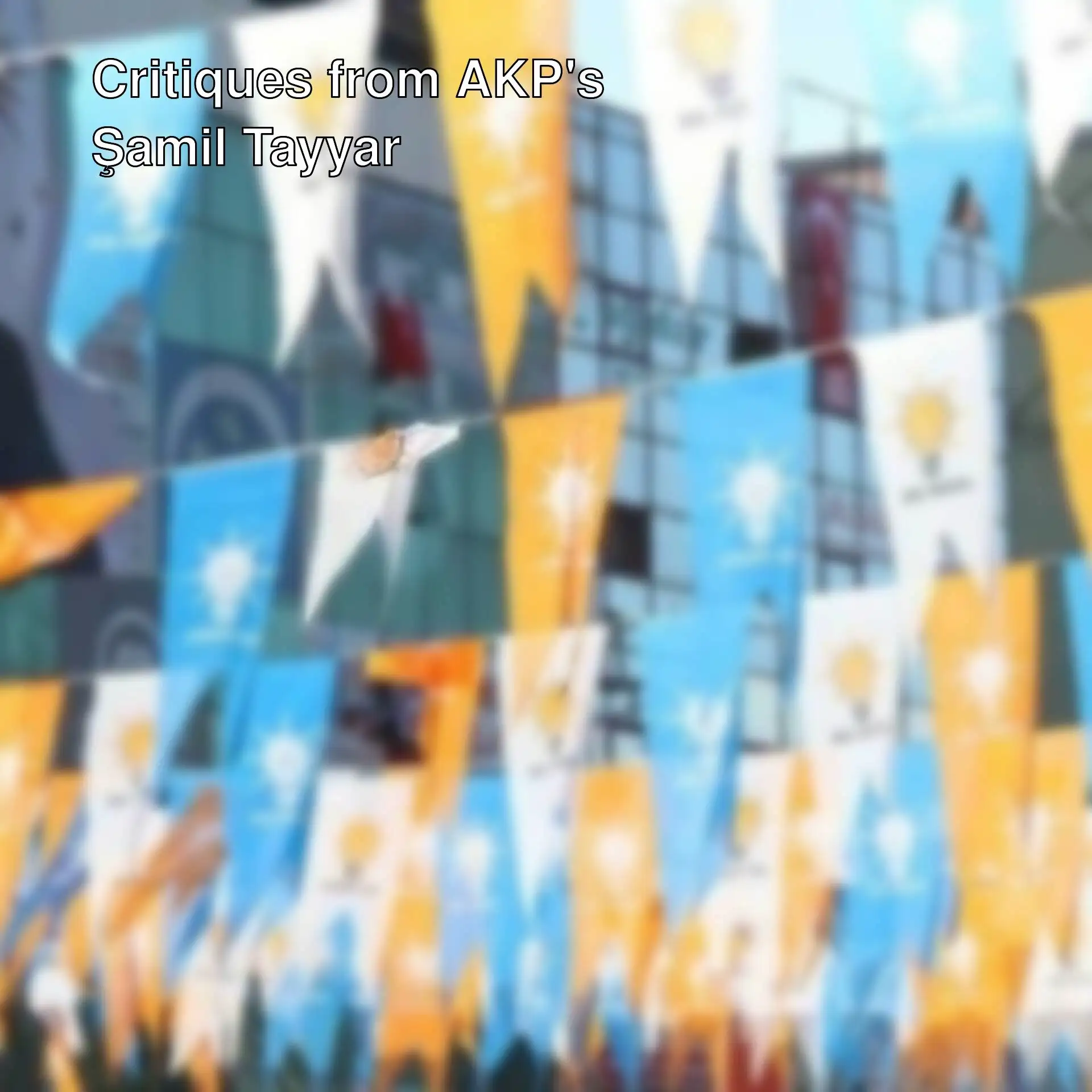 Şamil Tayyar is making criticisms towards AKP. Şamil Tayyar is making criticisms towards AKP.