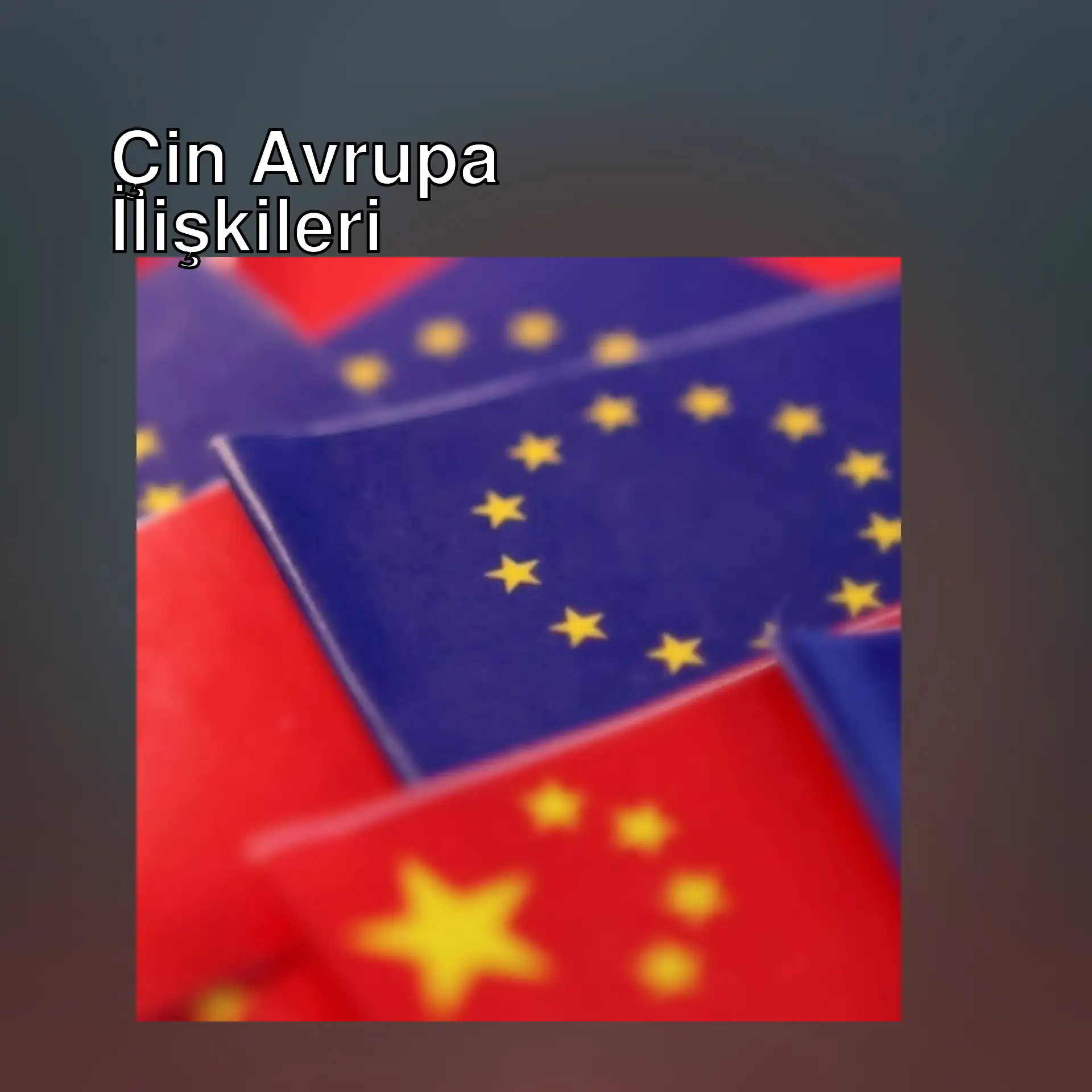 Çin ve Avrupa Birliği bayrakları Çin ve Avrupa Birliği bayrakları