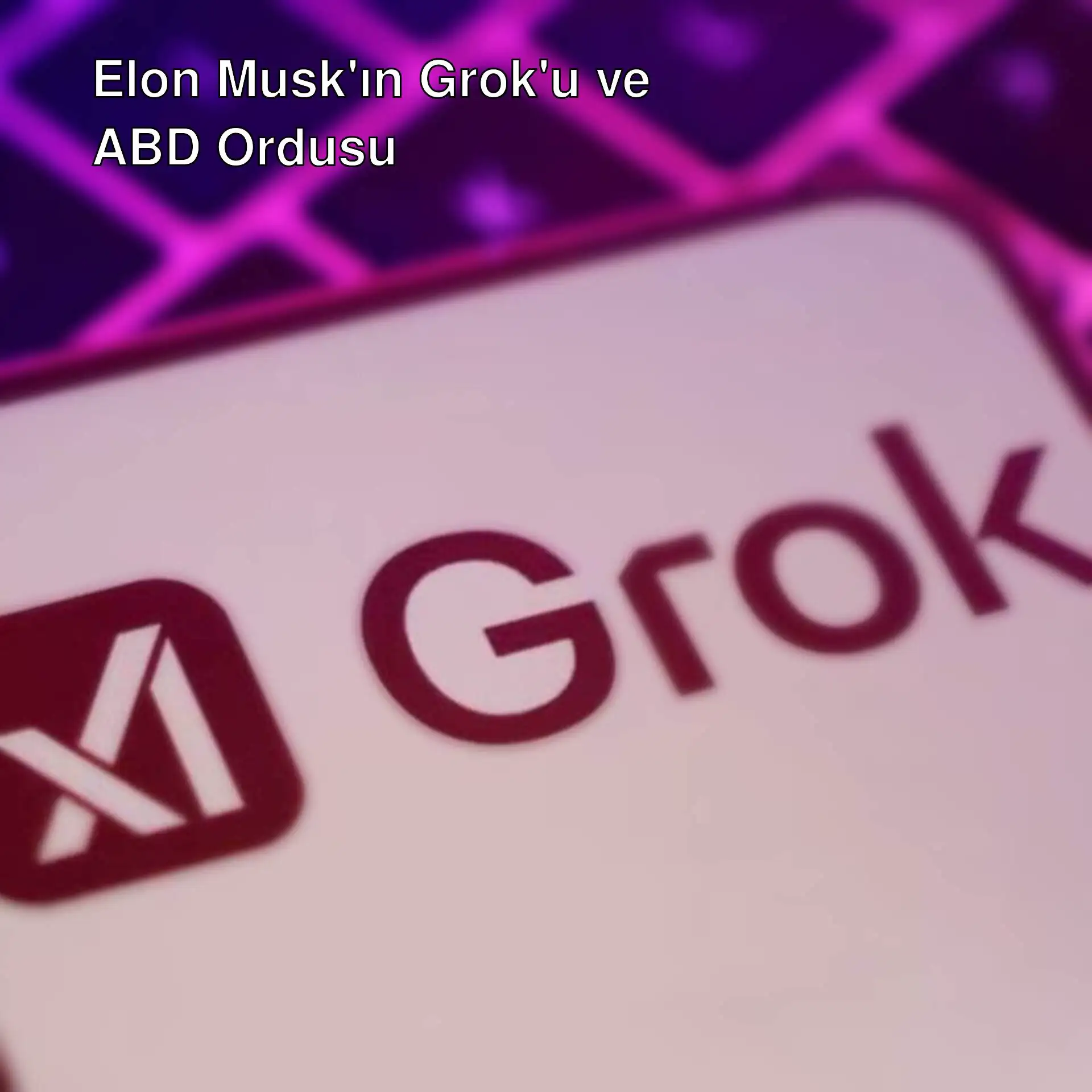 Elon Musk'ın Grok'u, ABD ordusuna 200 milyon dolara satıldı. Elon Musk'ın Grok'u, ABD ordusuna 200 milyon dolara satıldı.