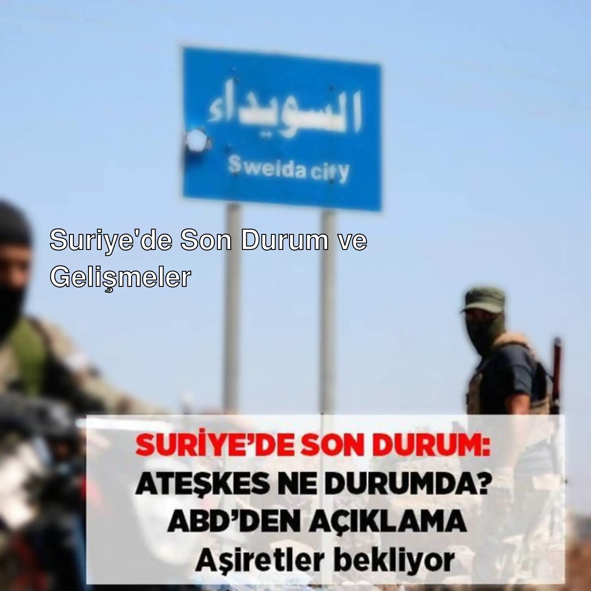 Suriye'de son durum hakkında bilgi veren bir görsel. Suriye'de son durum hakkında bilgi veren bir görsel.