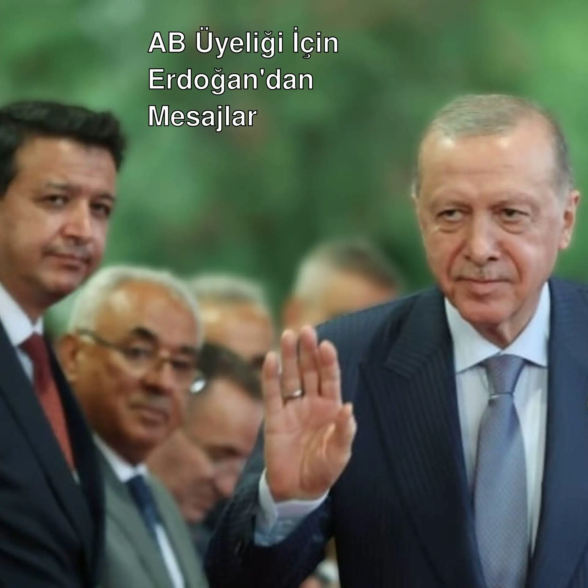 Cumhurbaşkanı Erdoğan, Avrupa Birliği üyeliği için elini sallıyor. Cumhurbaşkanı Erdoğan, Avrupa Birliği üyeliği için elini sallıyor.