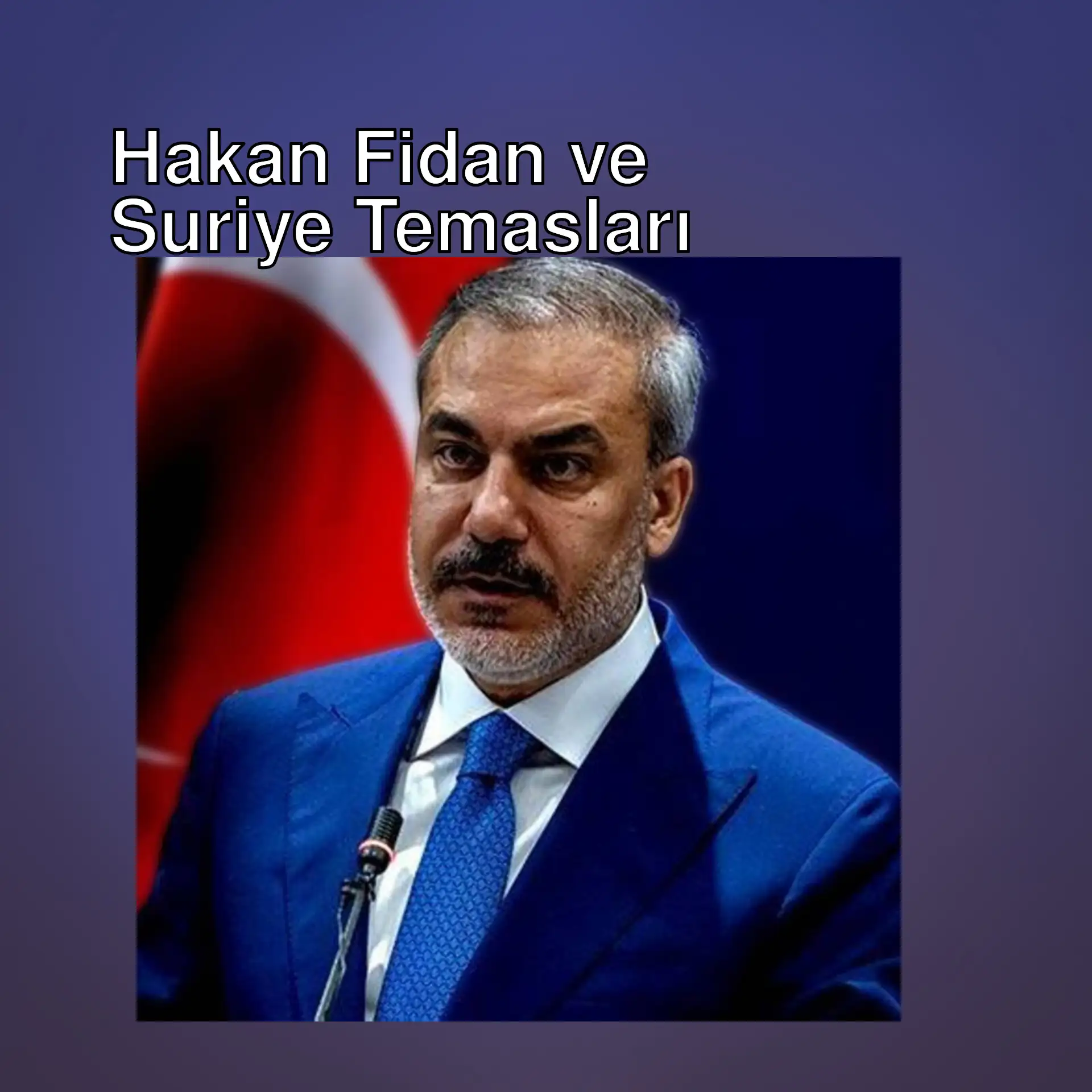 Dışişleri Bakanı Hakan Fidan Dışişleri Bakanı Hakan Fidan