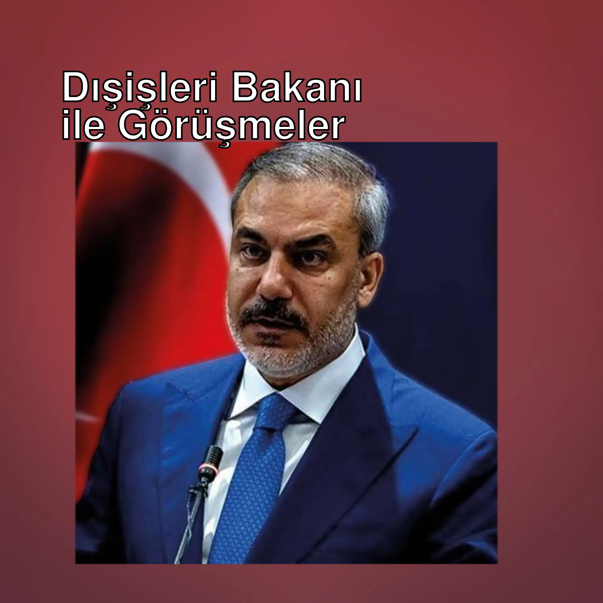 Dışişleri Bakanı Hakan Fidan Dışişleri Bakanı Hakan Fidan