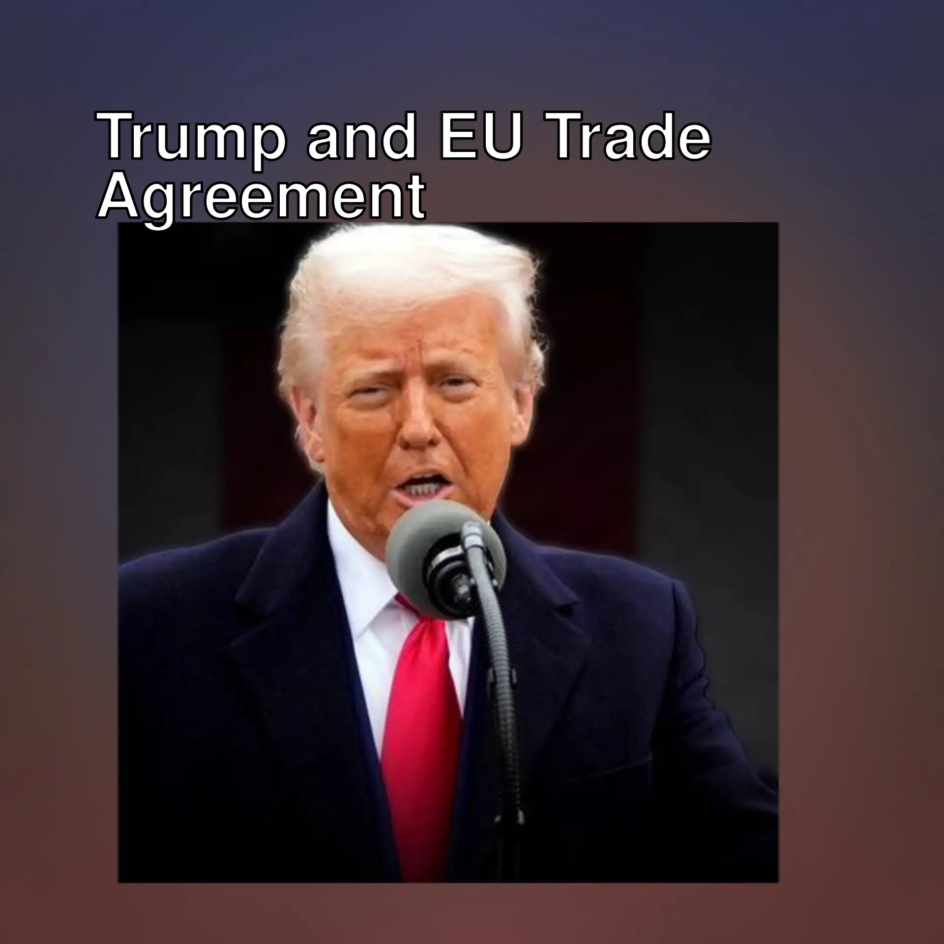 President Trump announces trade agreement with the EU.