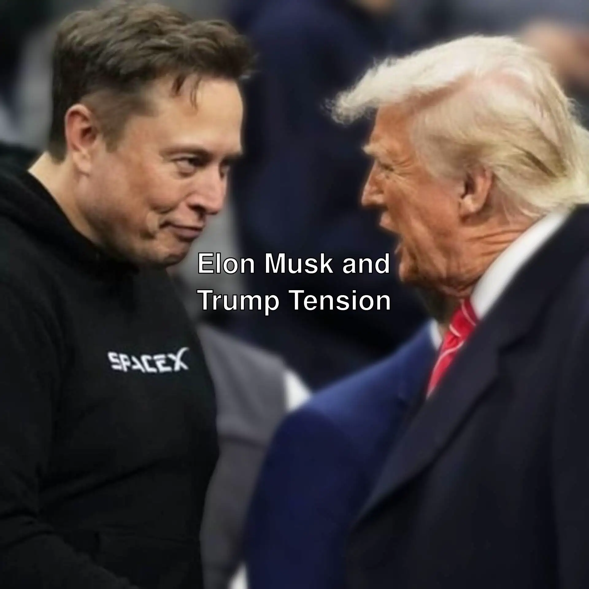 Tension between Elon Musk and Trump. Tension between Elon Musk and Trump.