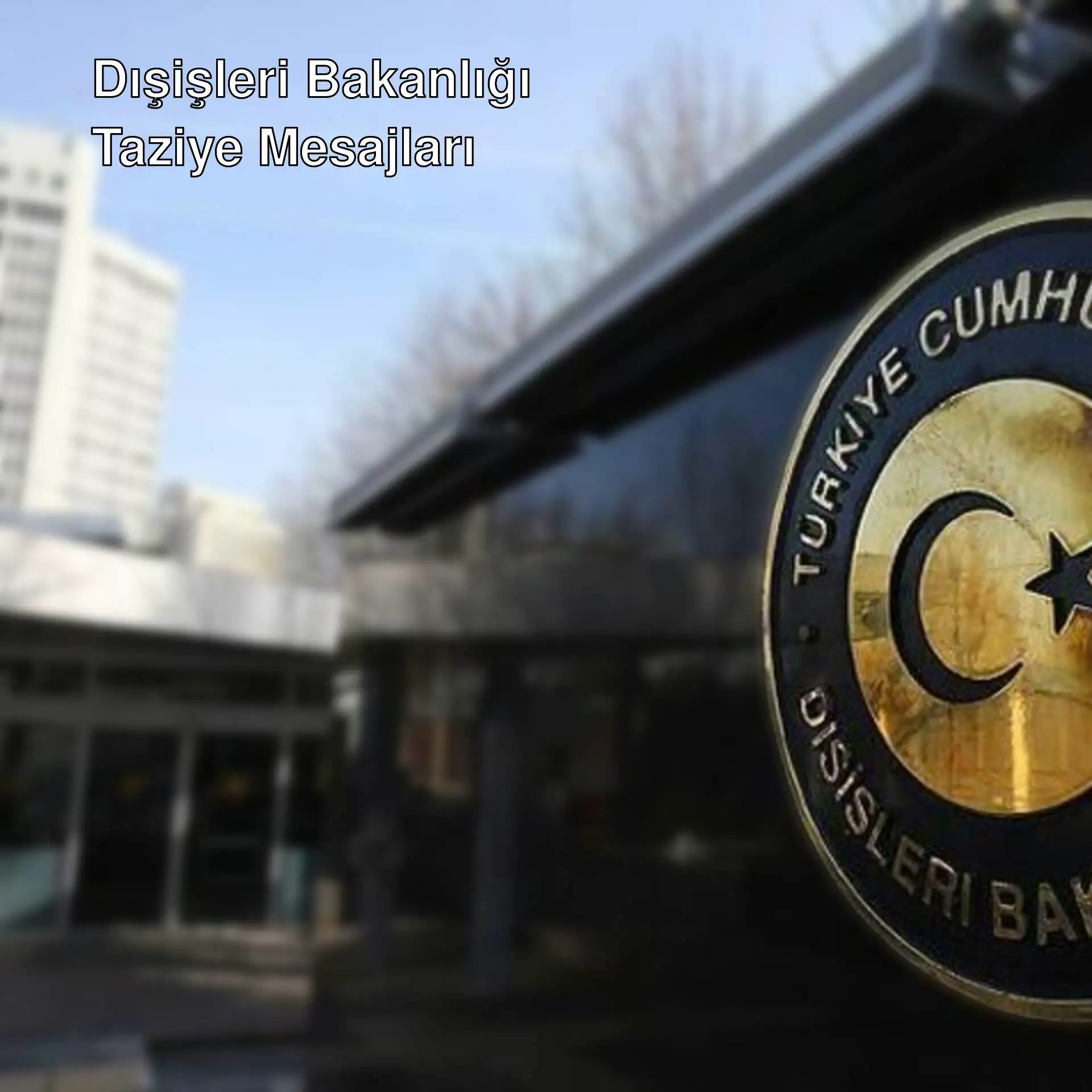 Dışişleri Bakanlığı'ndan taziye mesajı Dışişleri Bakanlığı'ndan taziye mesajı