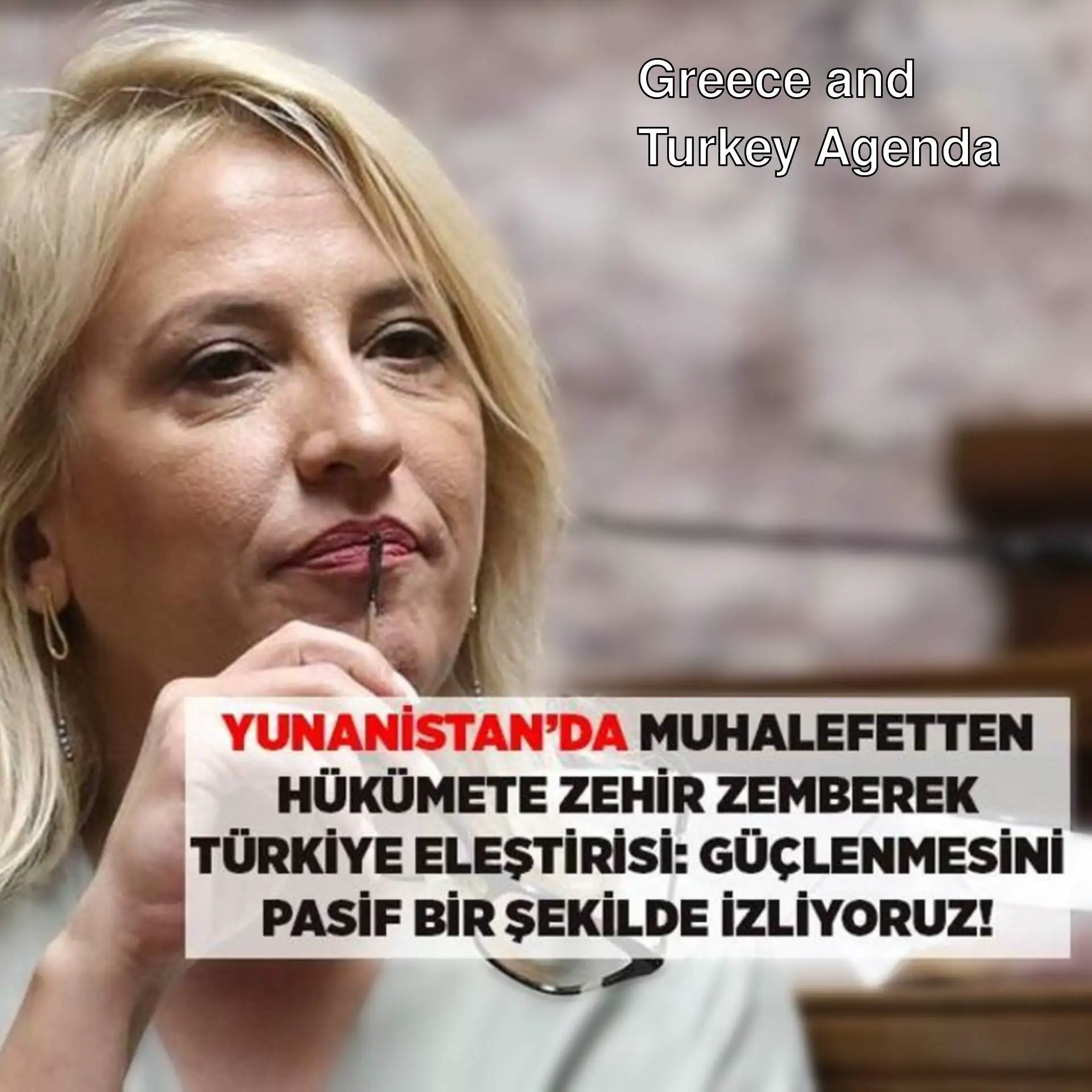 Greek opposition's criticism of Turkey is on the agenda. Greek opposition's criticism of Turkey is on the agenda.