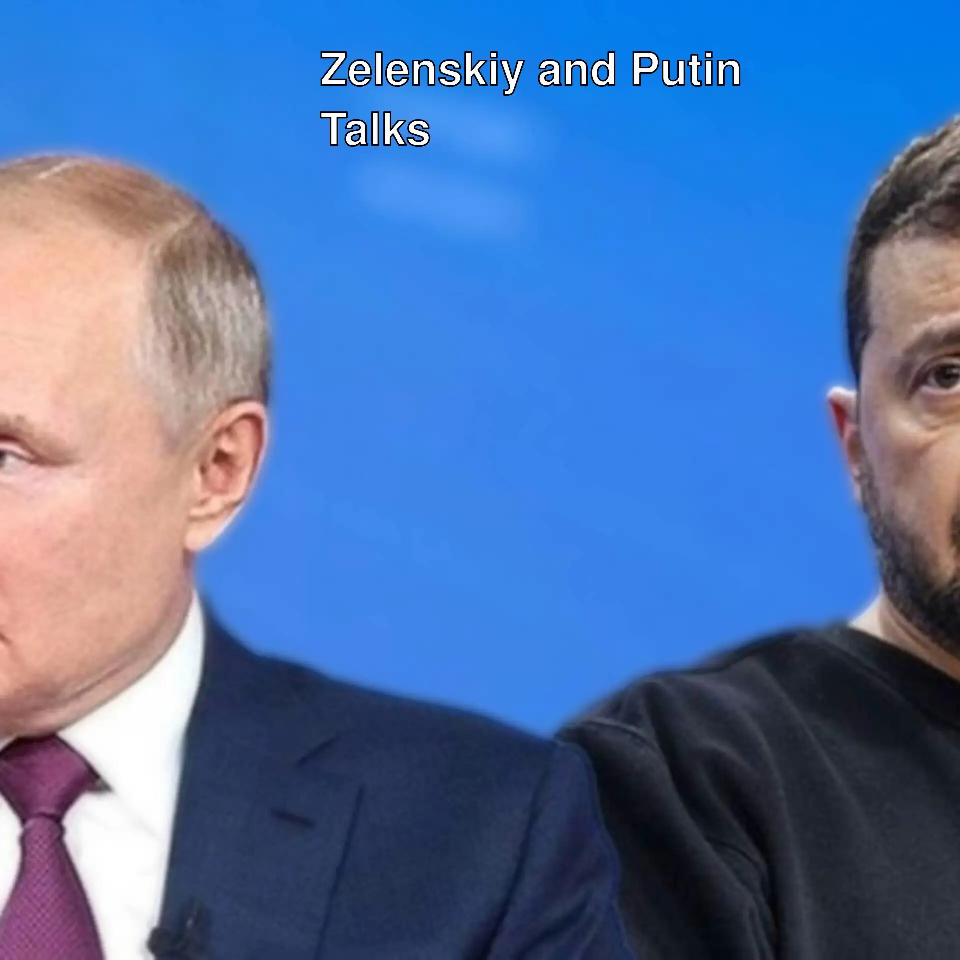 Zelenskiy and Putin discuss negotiations.