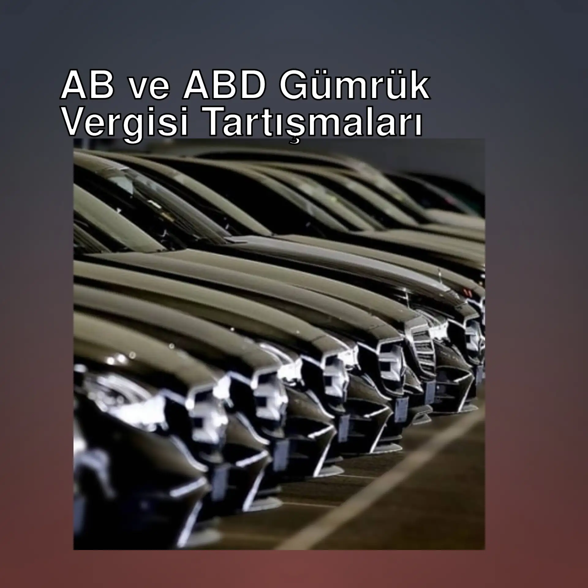 ABD'nin AB otomotiv sektörüne uyguladığı gümrük vergisi. ABD'nin AB otomotiv sektörüne uyguladığı gümrük vergisi.