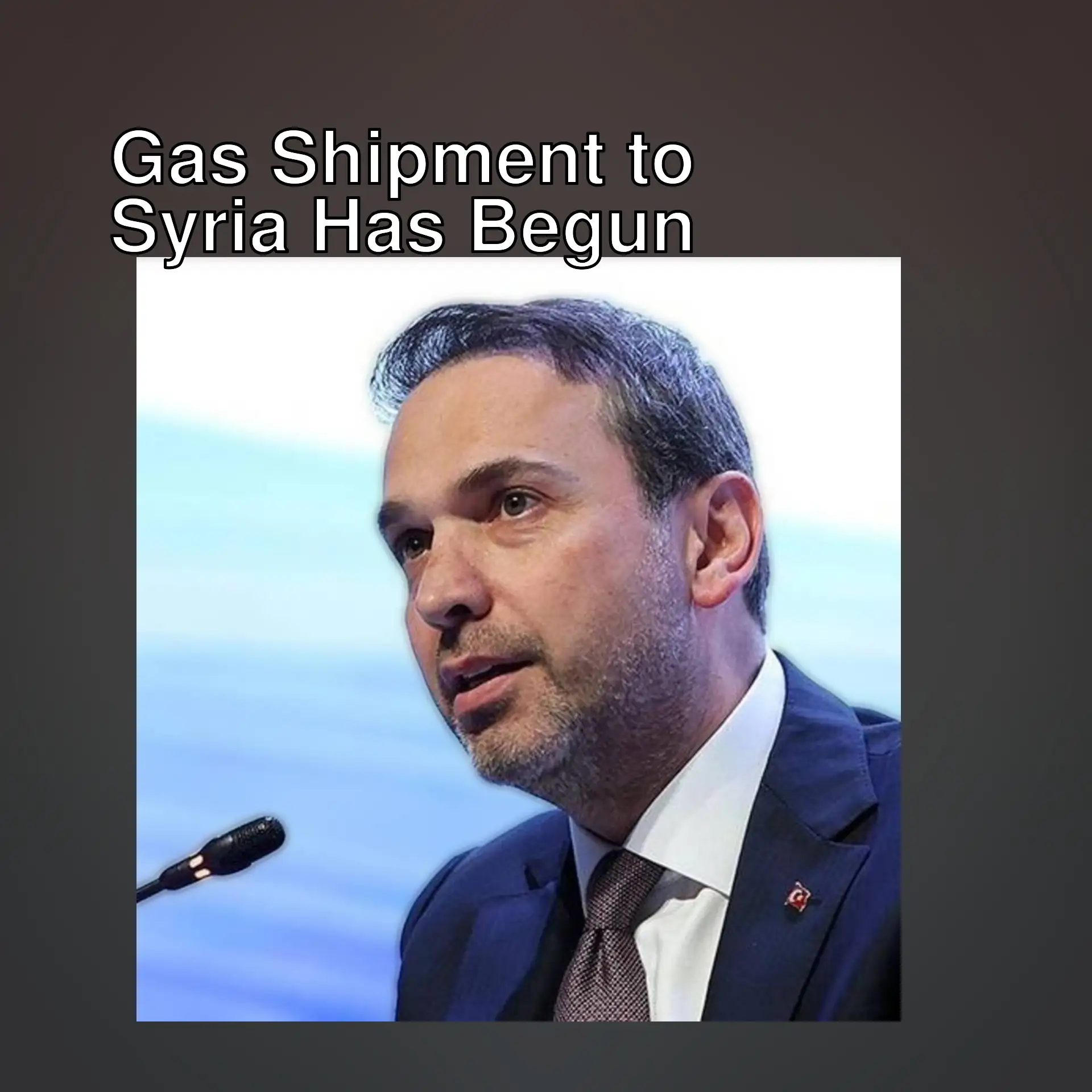 Minister Bayraktar speaks about gas shipment to Syria. Minister Bayraktar speaks about gas shipment to Syria.