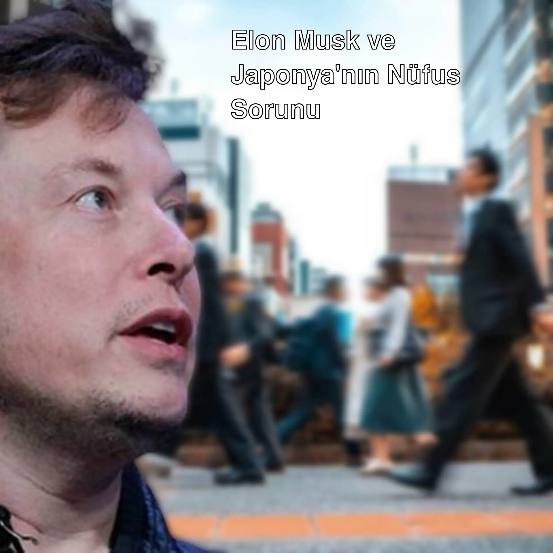 Elon Musk'ın Japonya ile ilgili uyarısı.