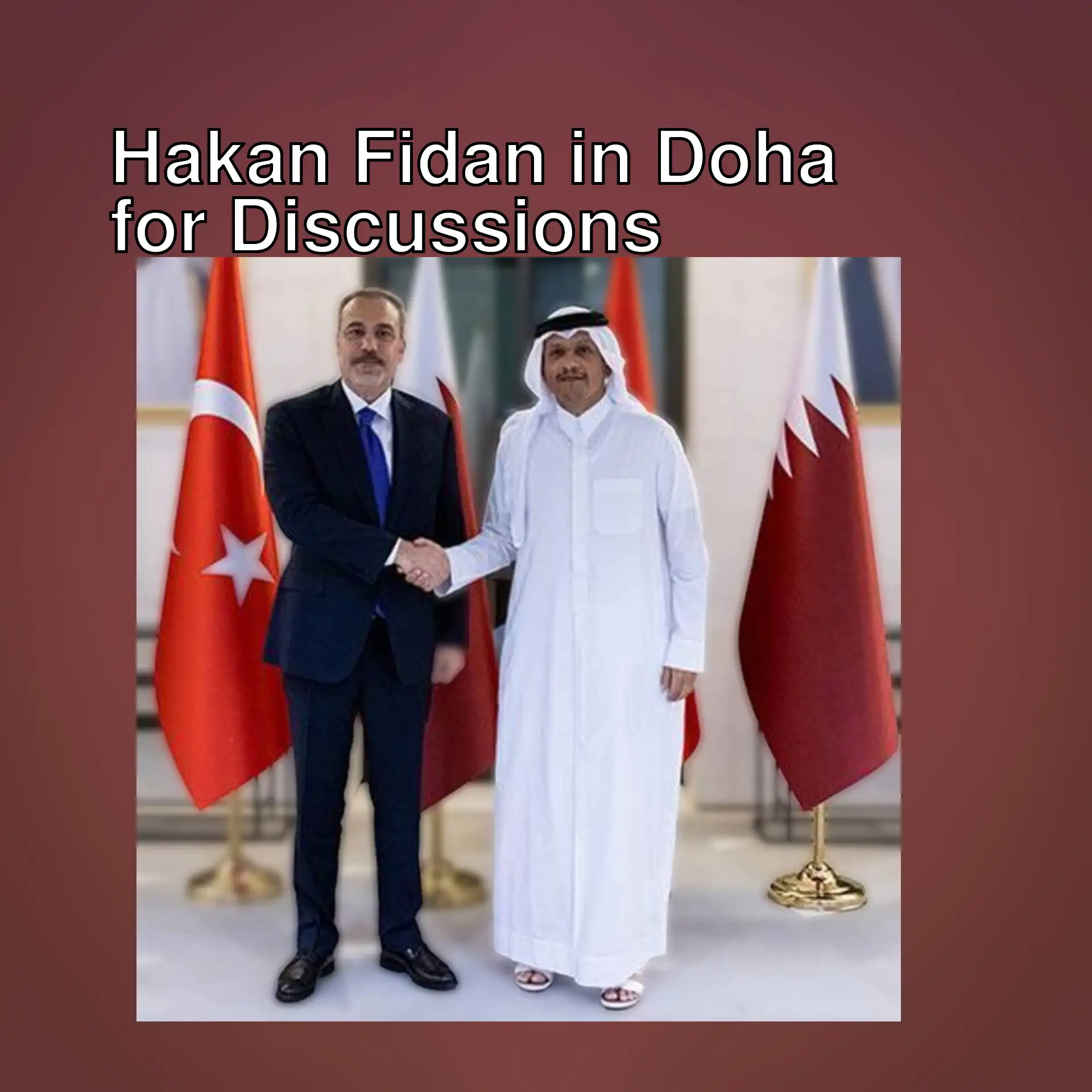 Foreign Minister Hakan Fidan and Qatar Prime Minister shaking hands. Foreign Minister Hakan Fidan and Qatar Prime Minister shaking hands.
