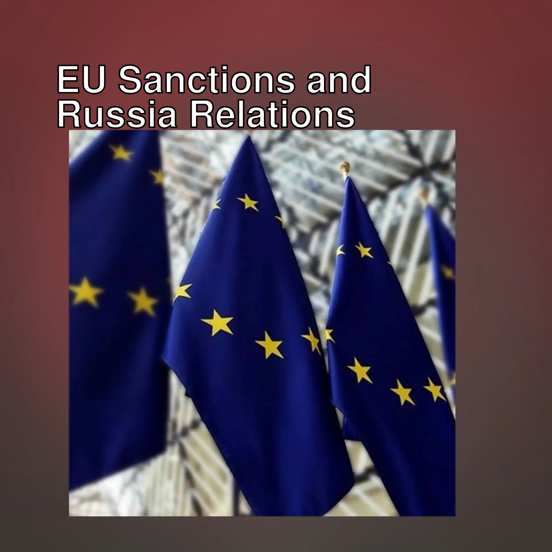 Flags representing the European Union's sanctions against Russia.