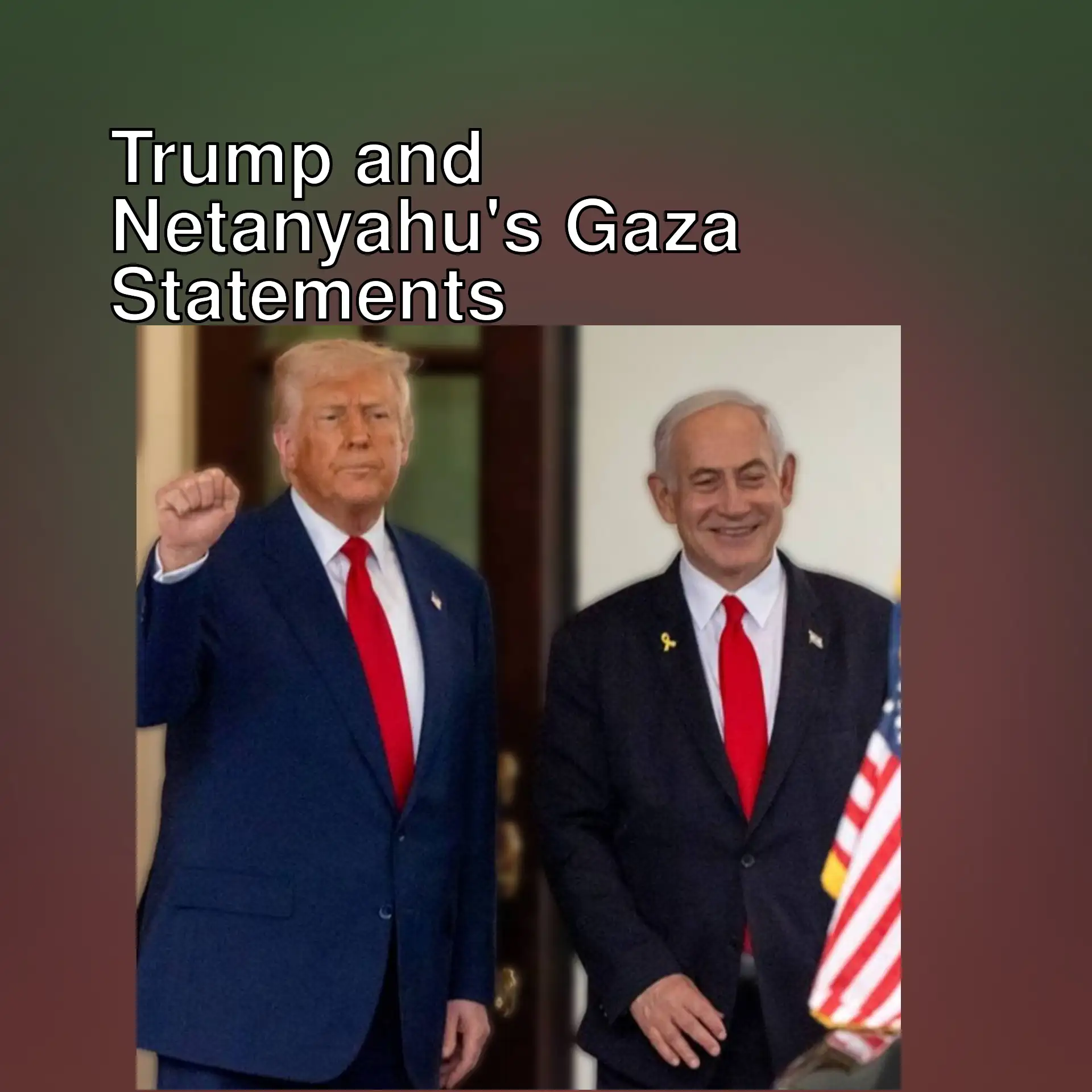 Trump and Netanyahu discuss the situation in Gaza.